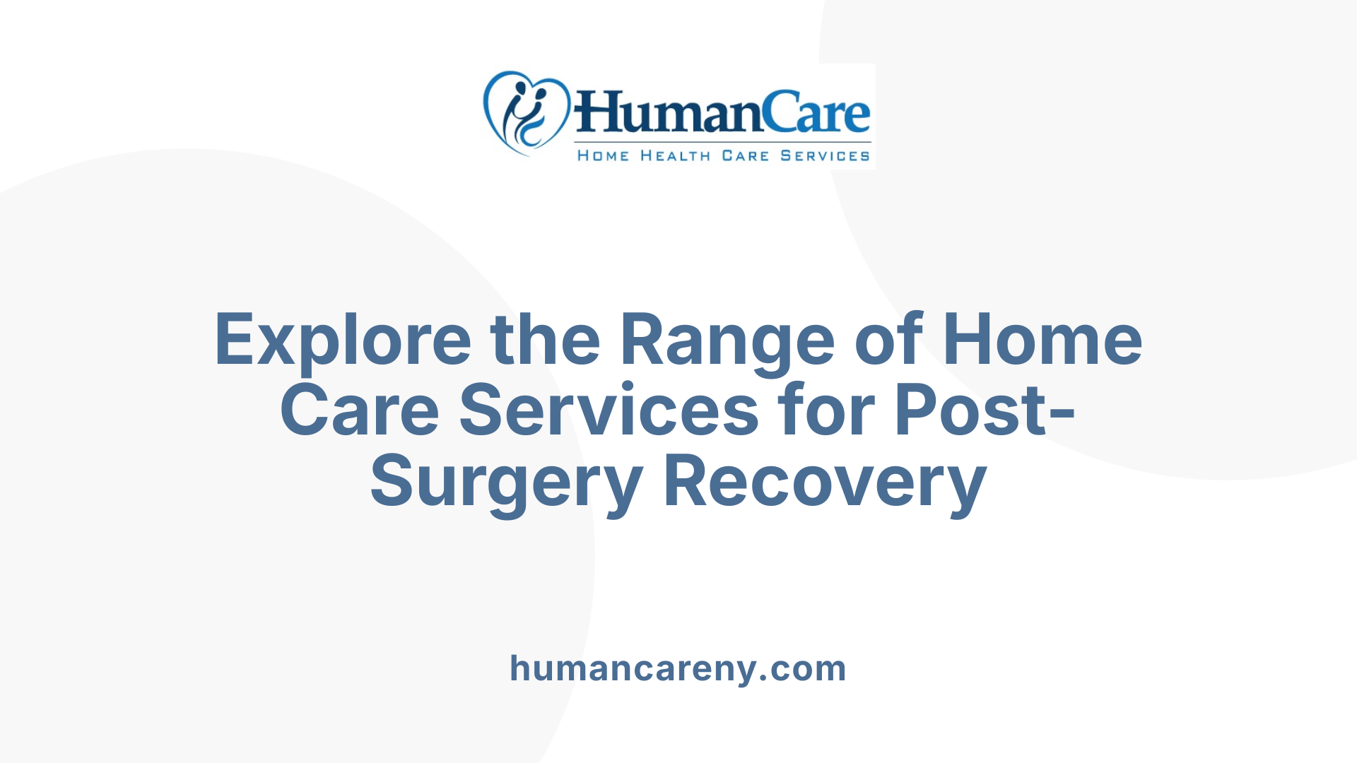 Explore the Range of Home Care Services for Post-Surgery Recovery