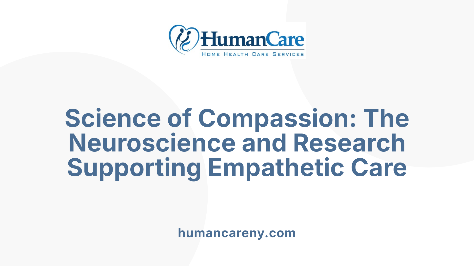 Science of Compassion: The Neuroscience and Research Supporting Empathetic Care