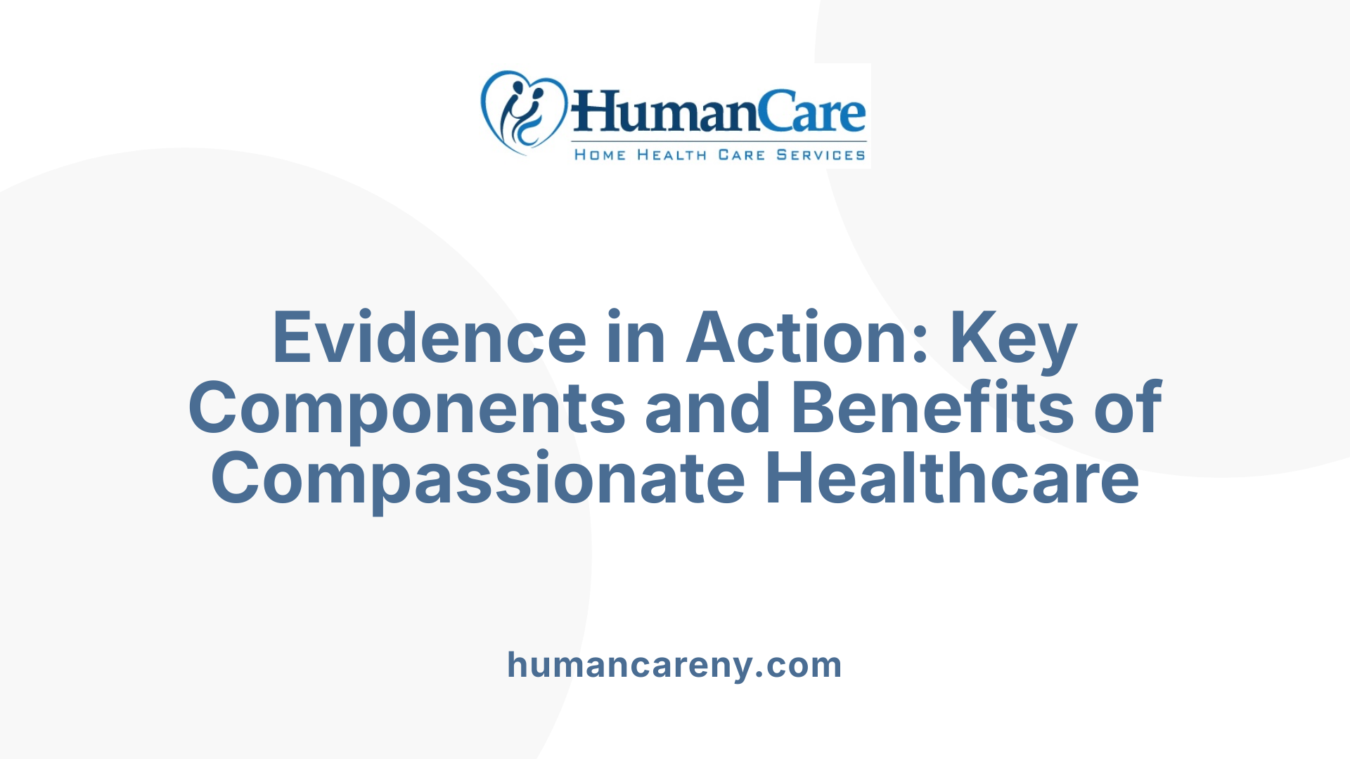 Evidence in Action: Key Components and Benefits of Compassionate Healthcare