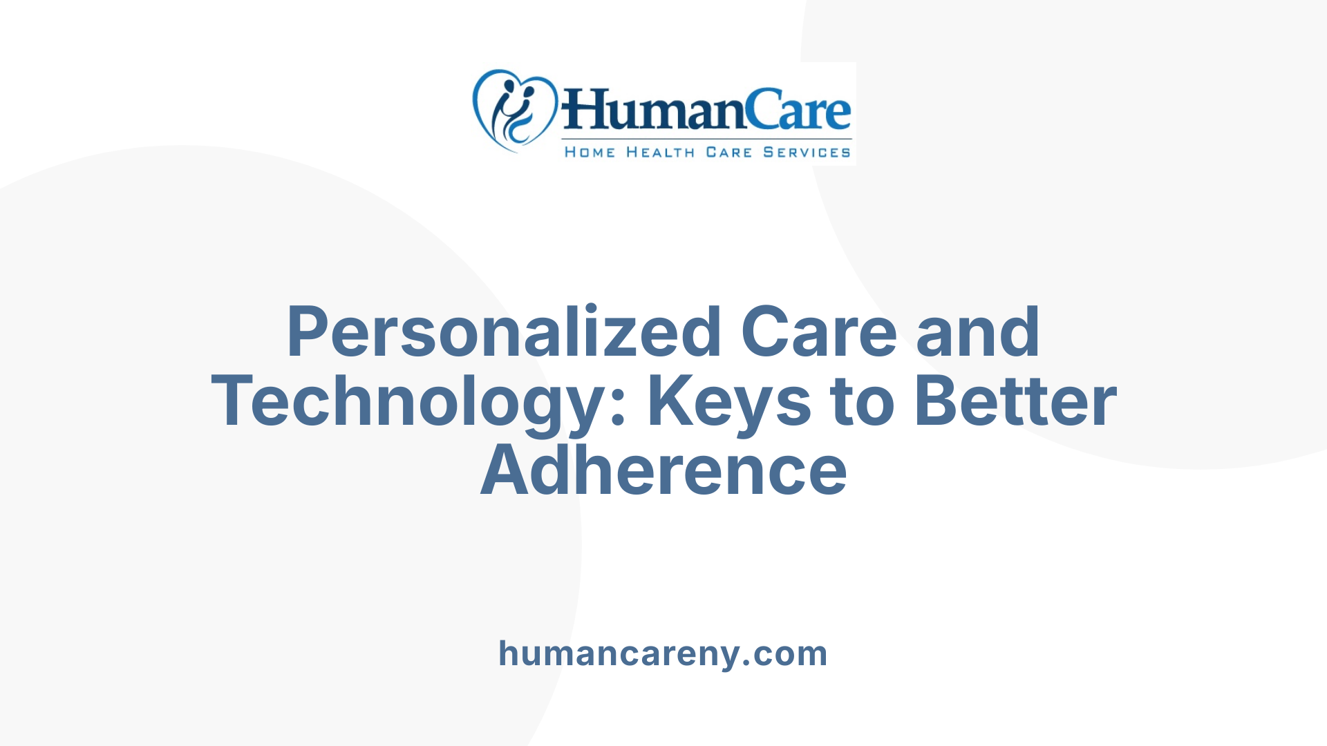 Personalized Care and Technology: Keys to Better Adherence