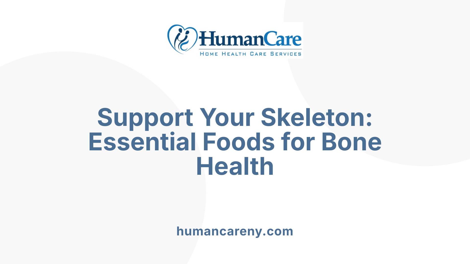 Support Your Skeleton: Essential Foods for Bone Health