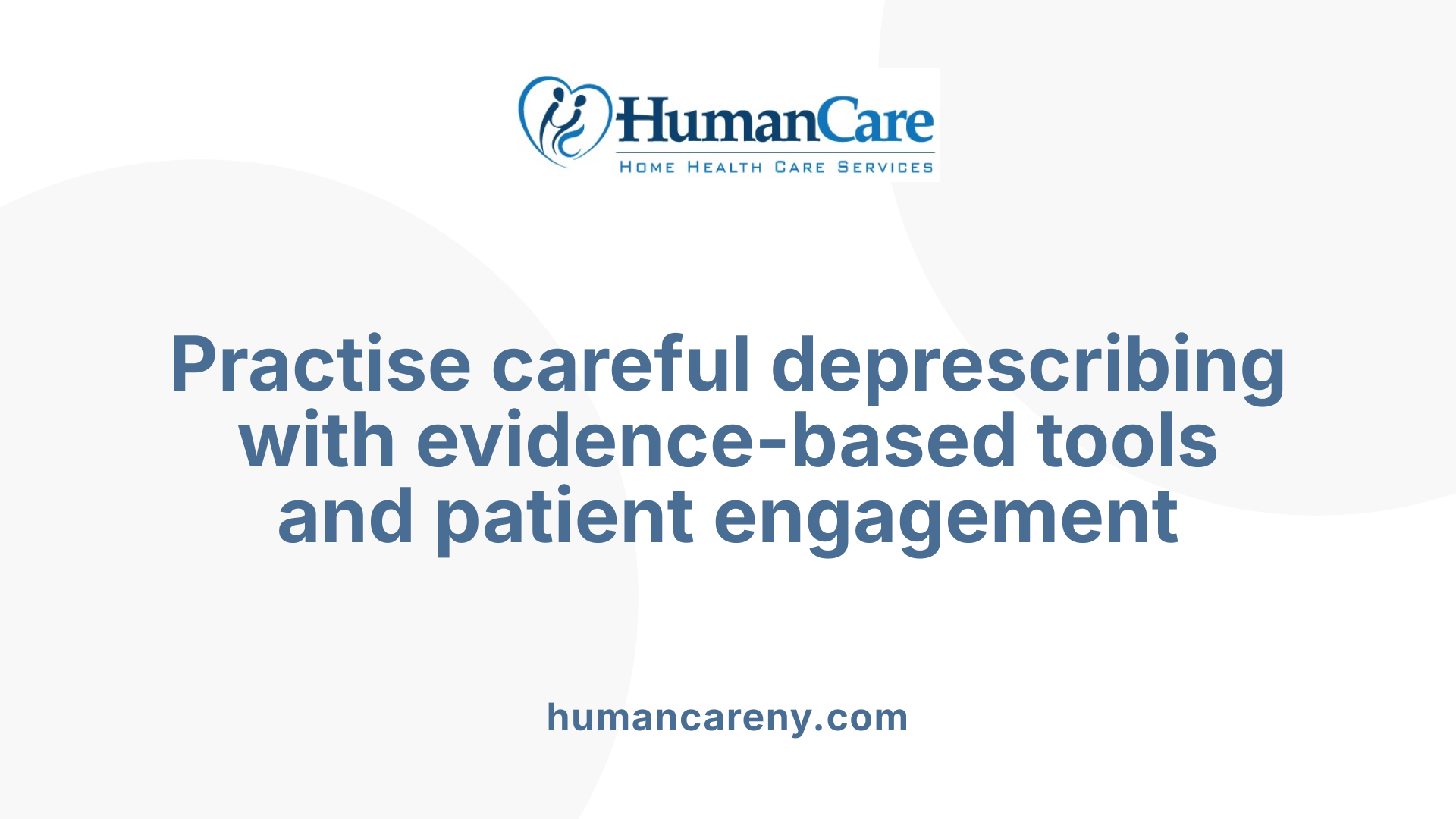 Practise careful deprescribing with evidence-based tools and patient engagement