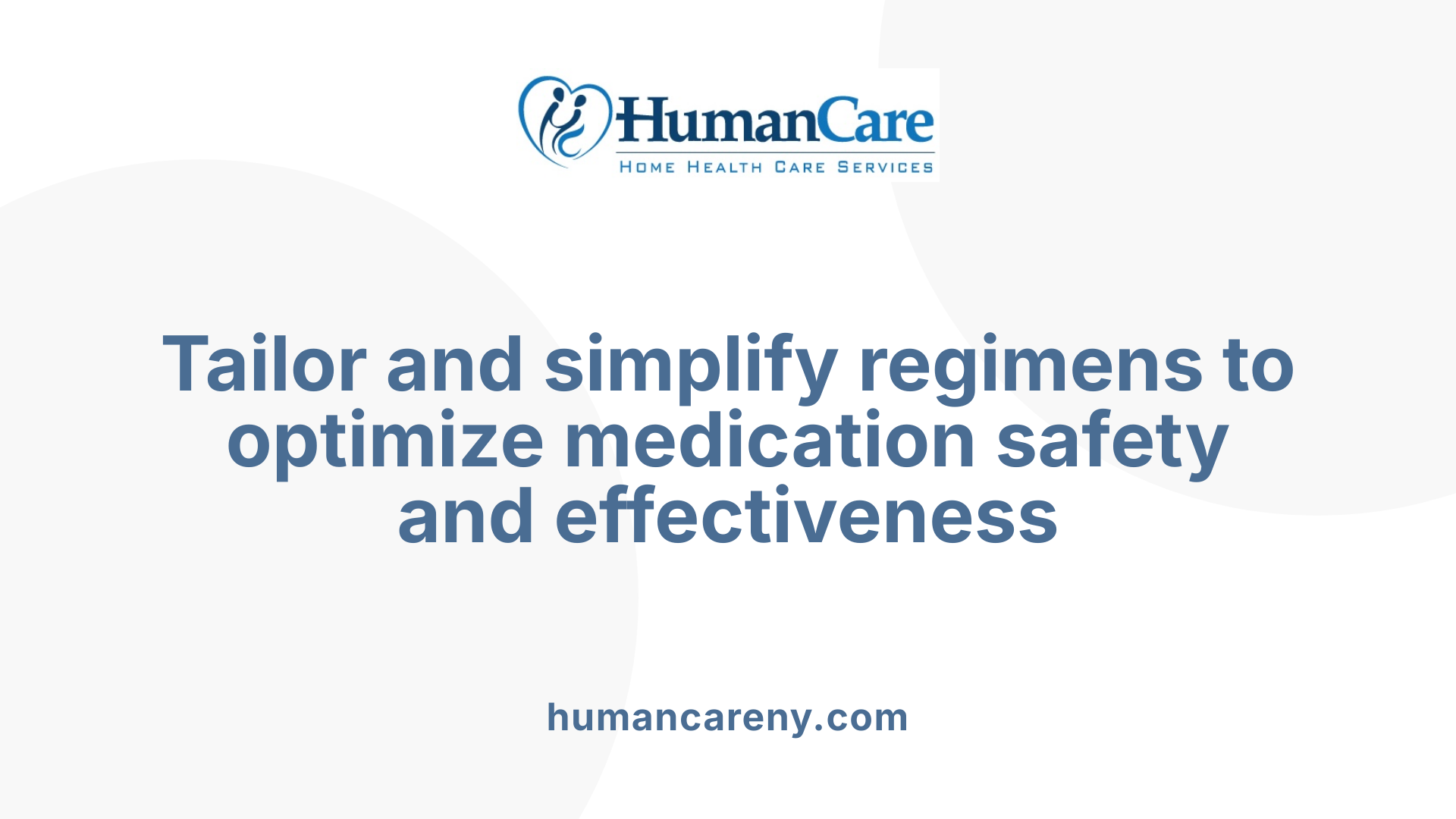 Tailor and simplify regimens to optimize medication safety and effectiveness