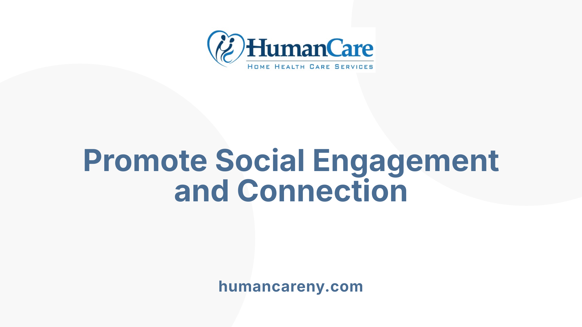 Promote Social Engagement and Connection