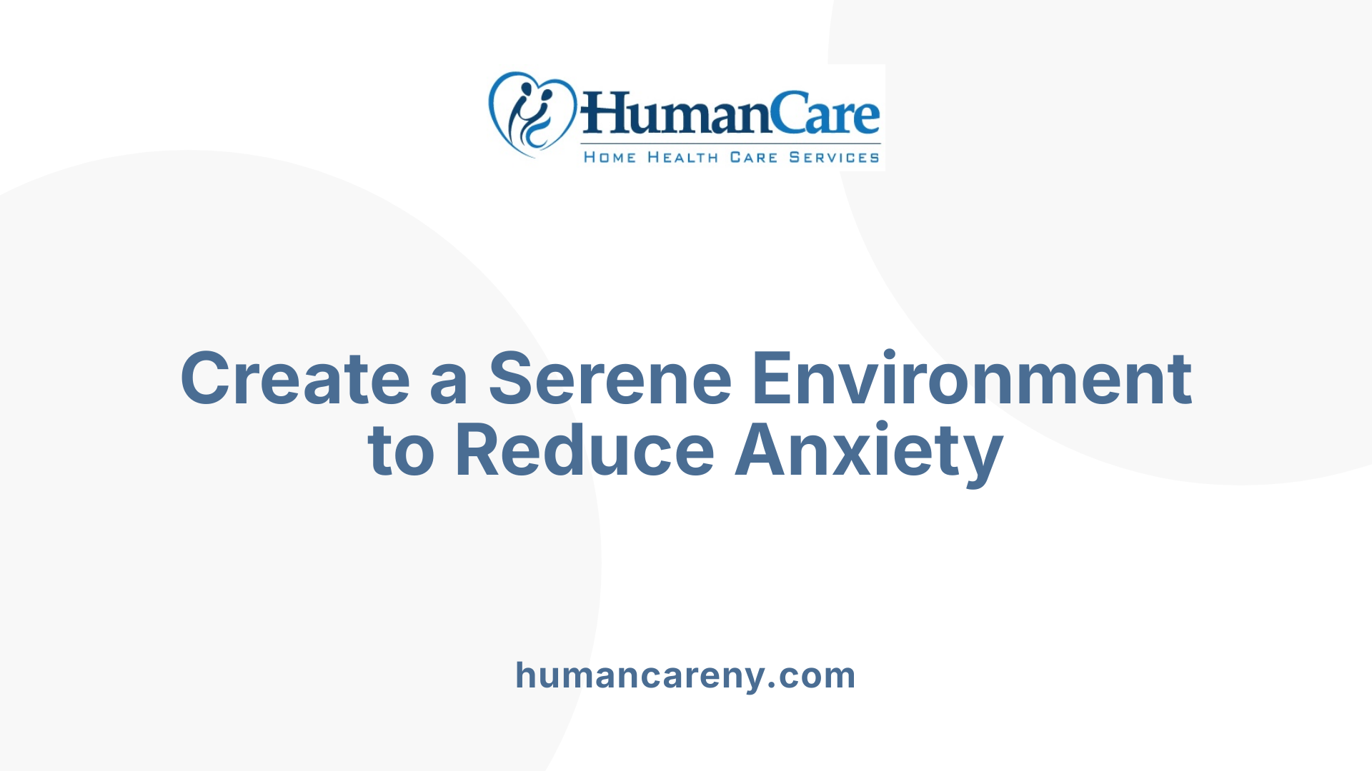 Create a Serene Environment to Reduce Anxiety