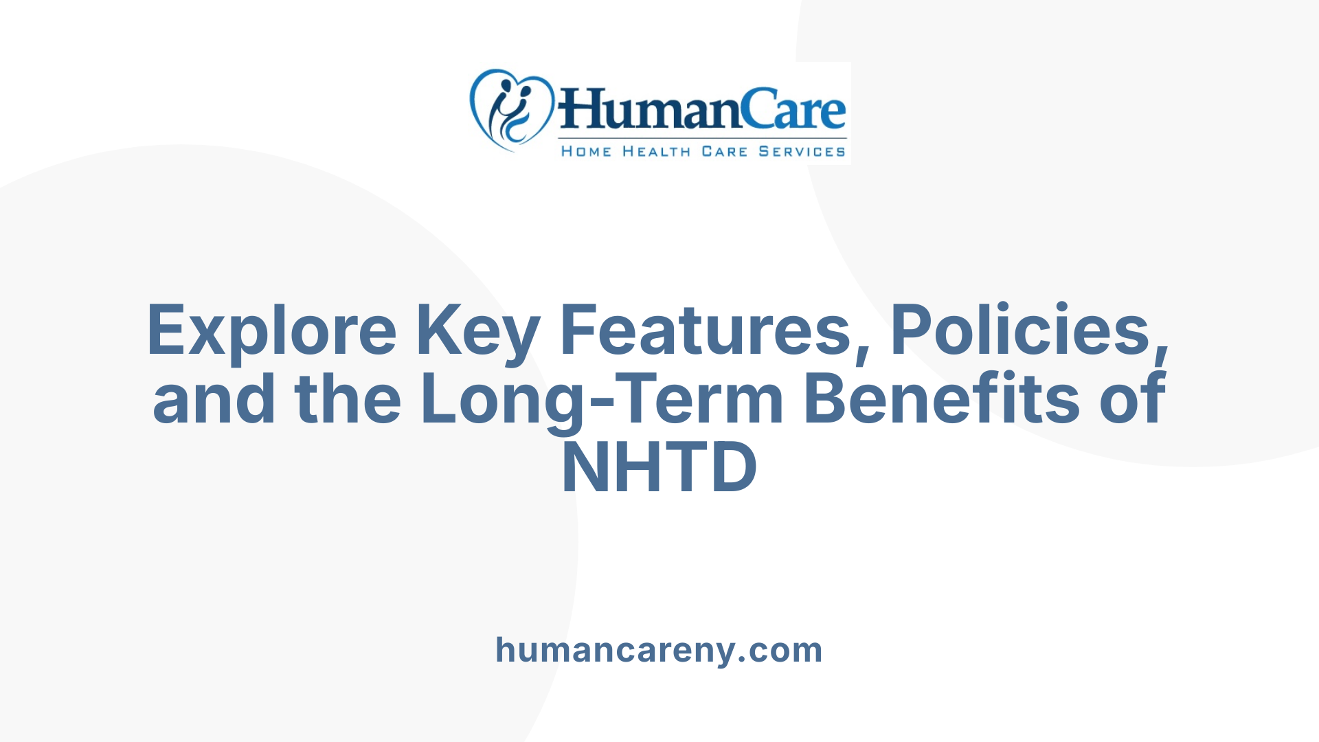 Explore Key Features, Policies, and the Long-Term Benefits of NHTD