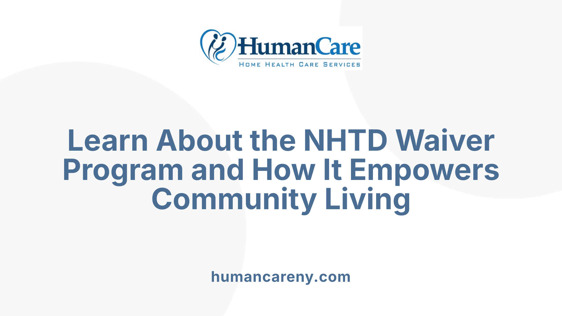 Learn About the NHTD Waiver Program and How It Empowers Community Living