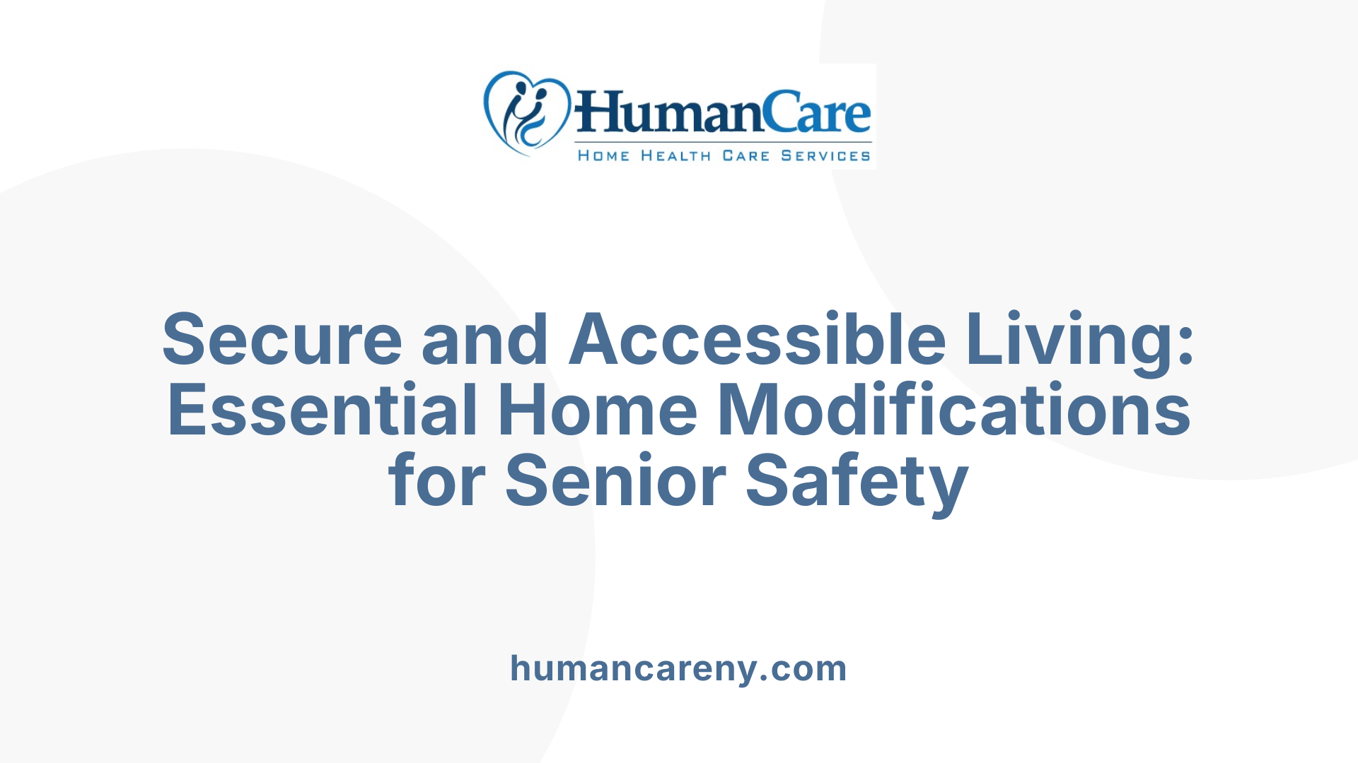 Secure and Accessible Living: Essential Home Modifications for Senior Safety