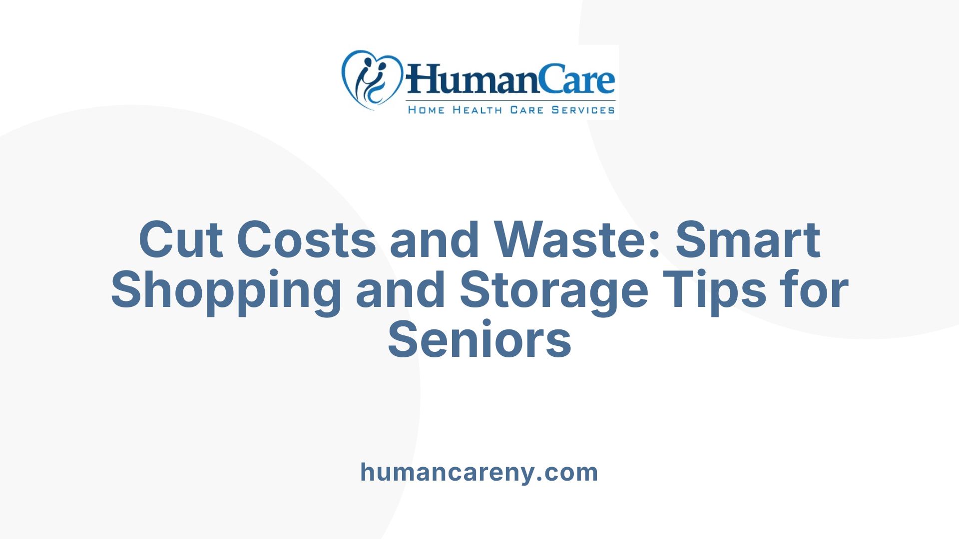 Cut Costs and Waste: Smart Shopping and Storage Tips for Seniors