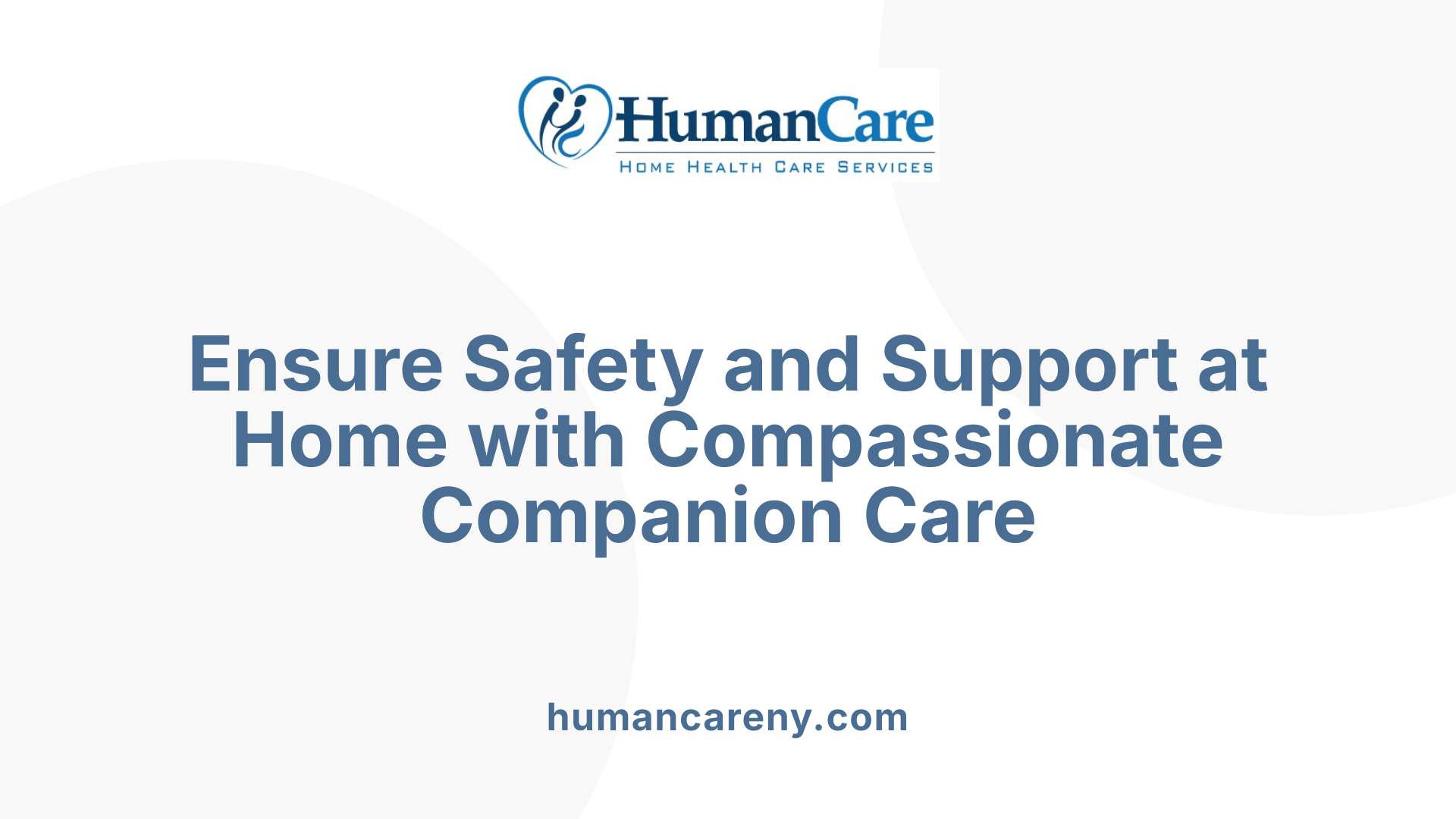 Ensure Safety and Support at Home with Compassionate Companion Care