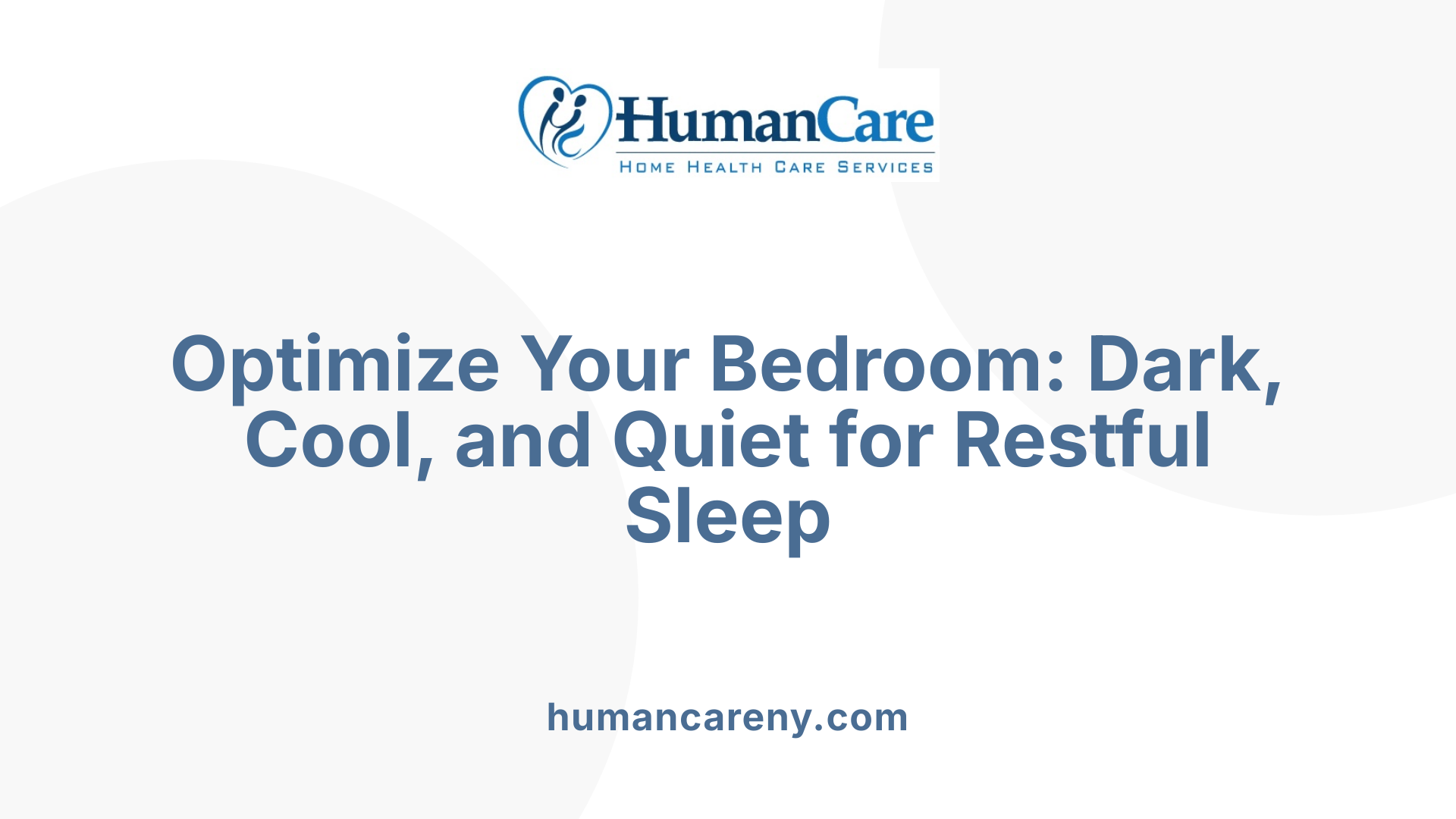 Optimize Your Bedroom: Dark, Cool, and Quiet for Restful Sleep