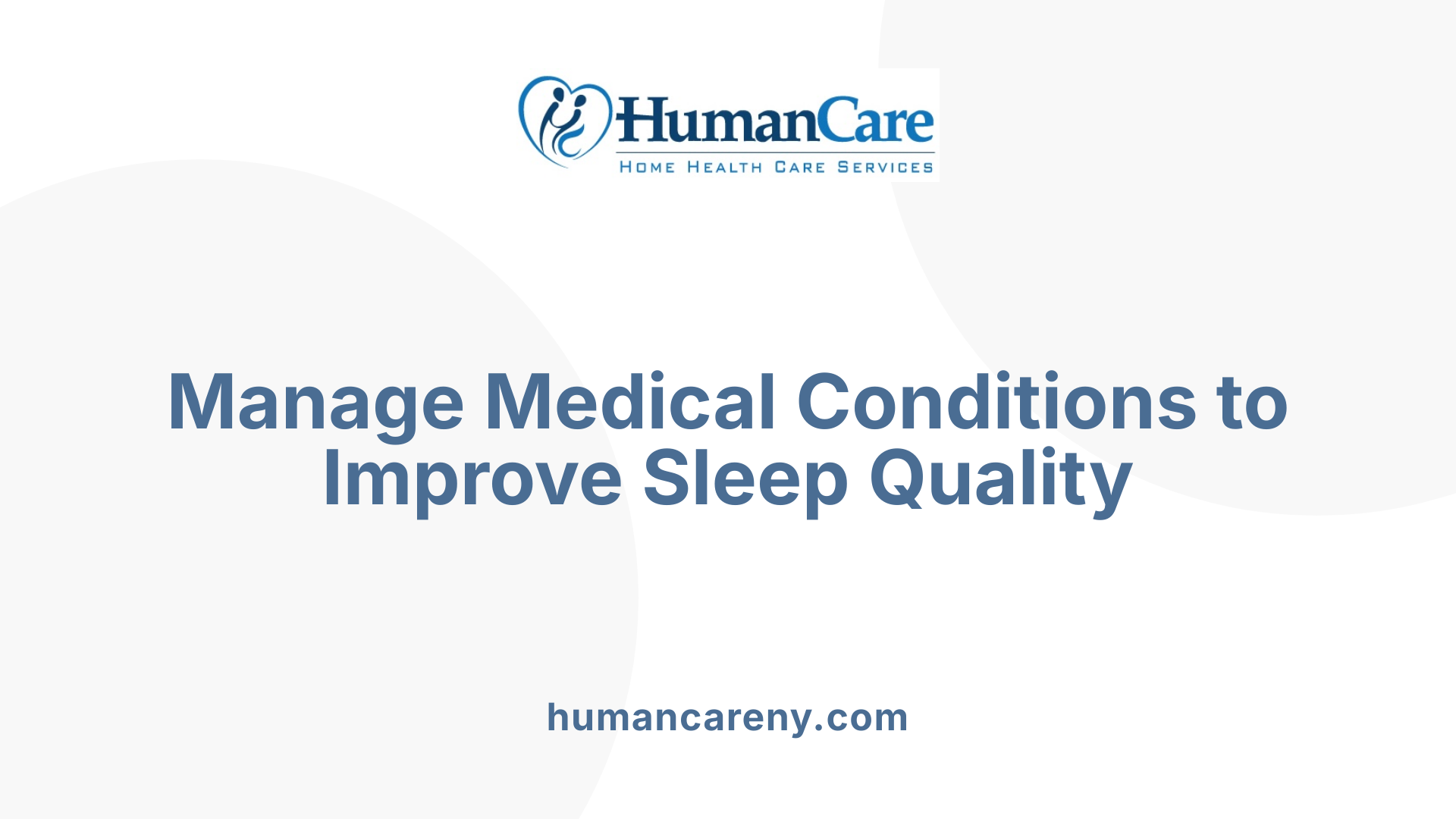 Manage Medical Conditions to Improve Sleep Quality