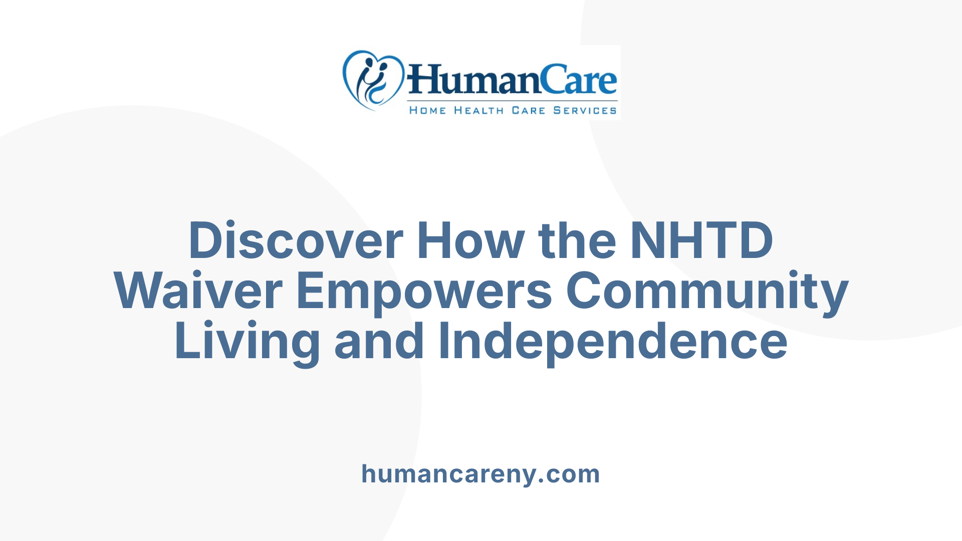 Discover How the NHTD Waiver Empowers Community Living and Independence