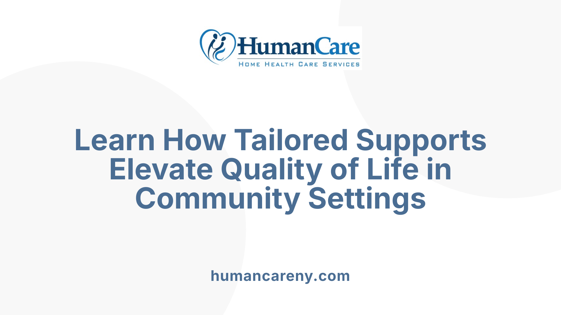 Learn How Tailored Supports Elevate Quality of Life in Community Settings