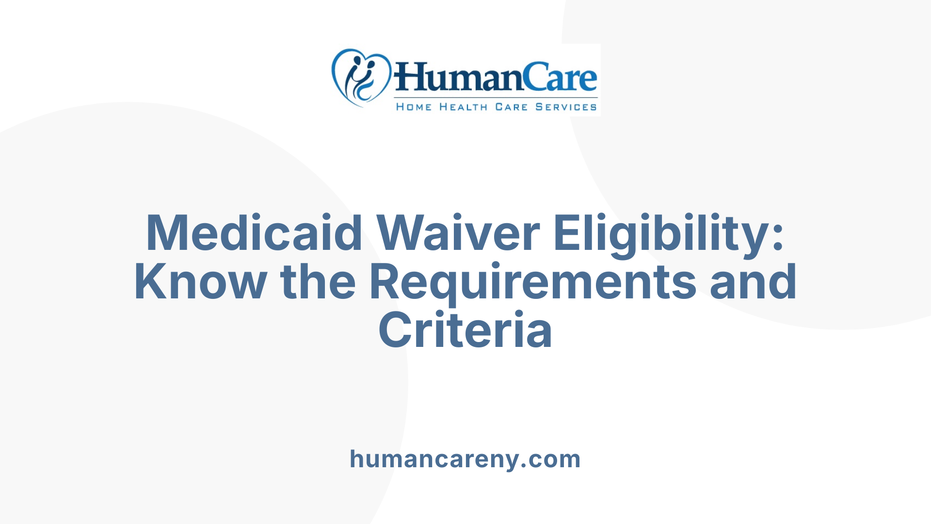 Medicaid Waiver Eligibility: Know the Requirements and Criteria