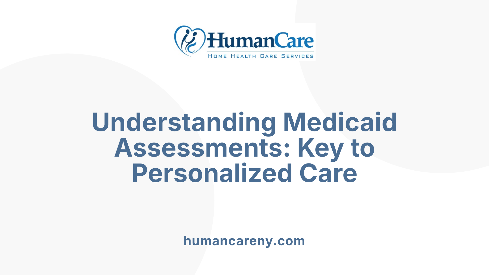 Understanding Medicaid Assessments: Key to Personalized Care