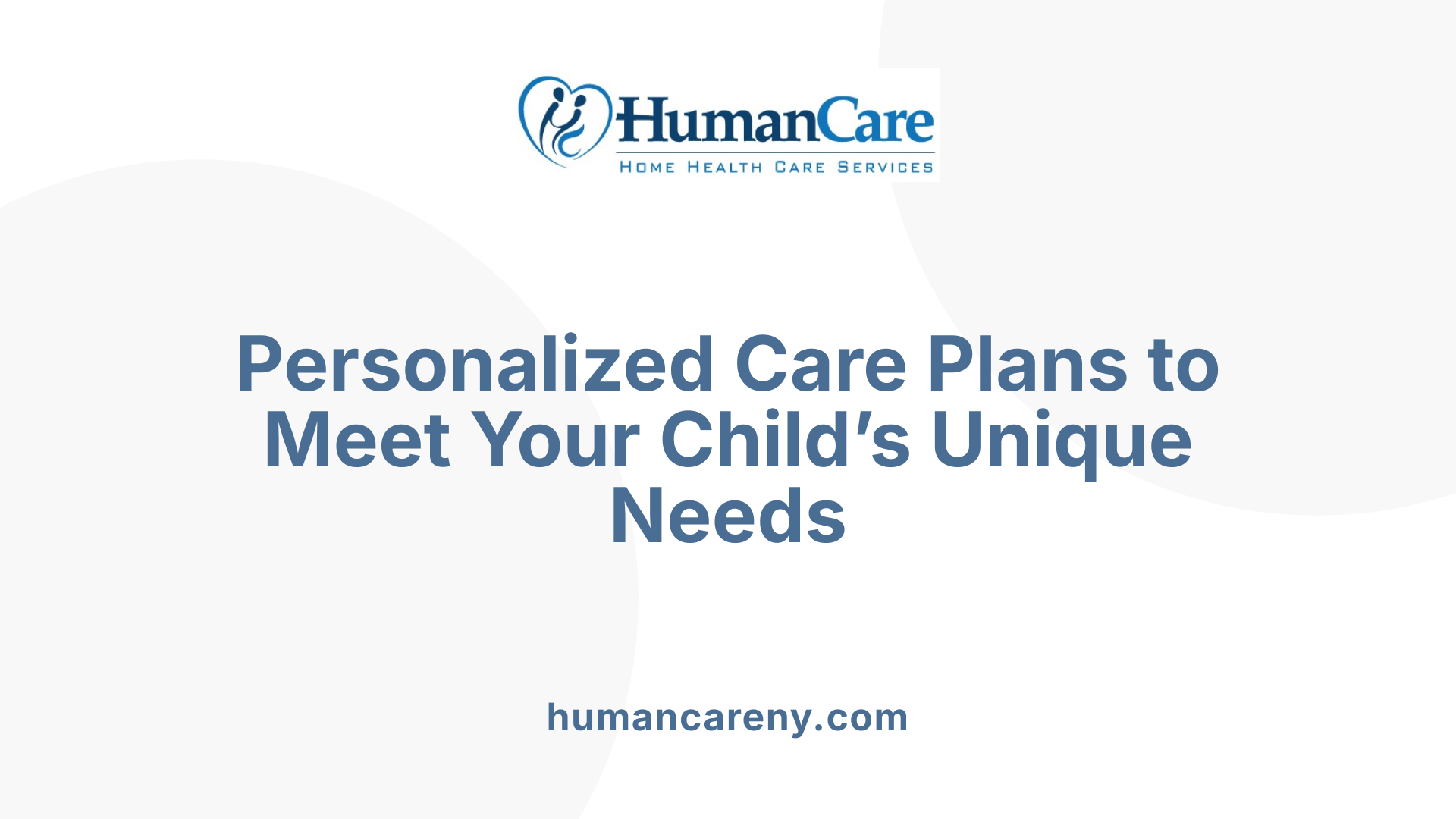 Personalized Care Plans to Meet Your Child’s Unique Needs