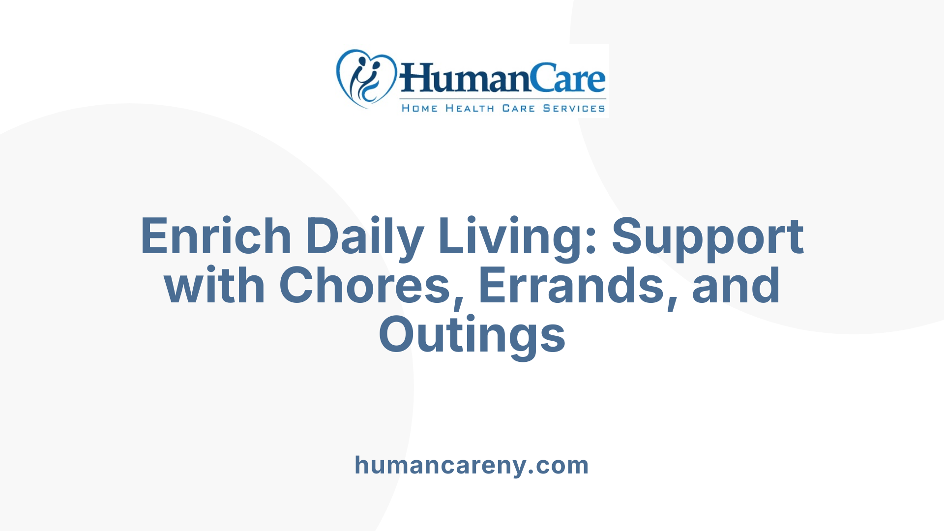 Enrich Daily Living: Support with Chores, Errands, and Outings