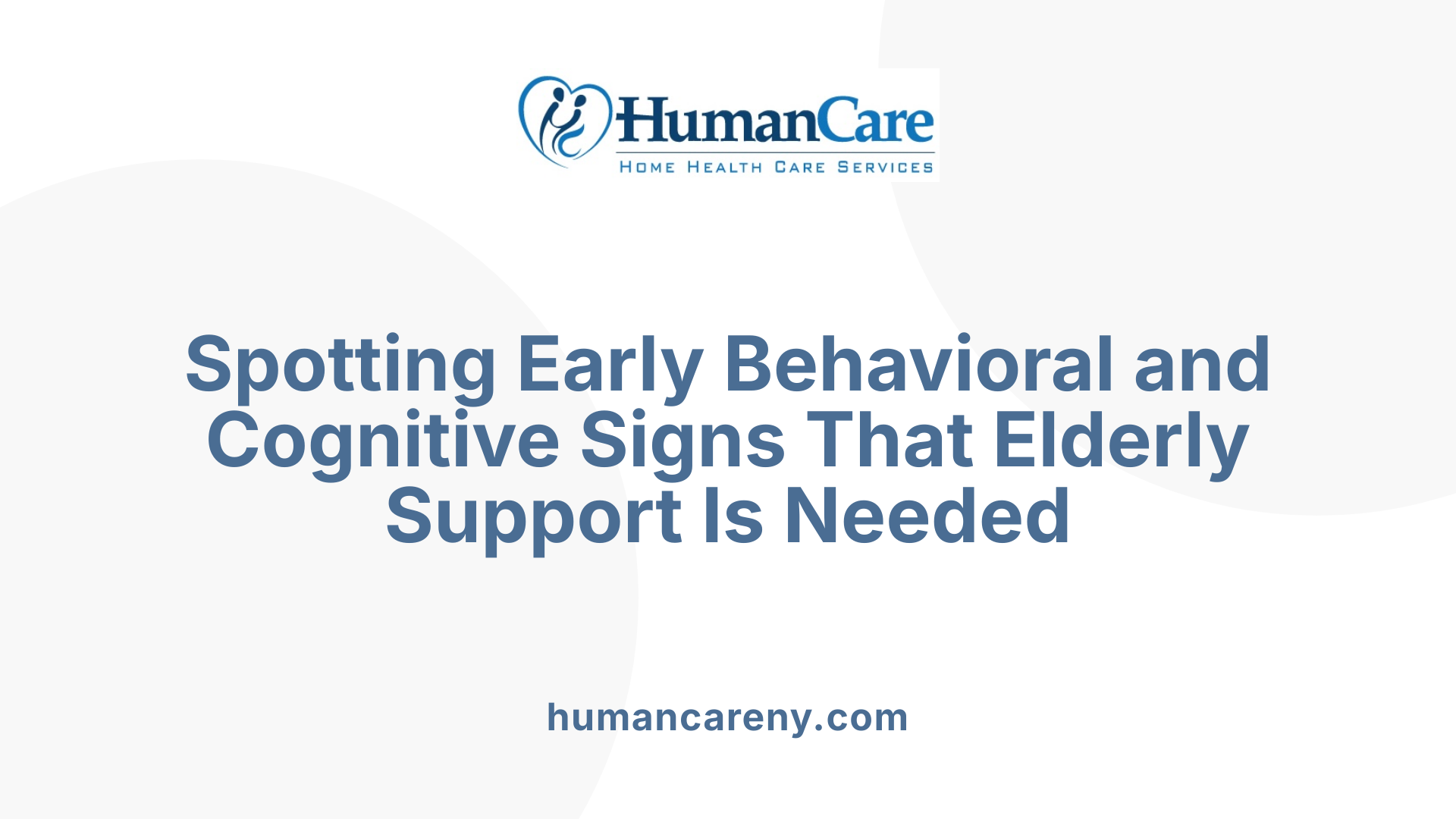 Spotting Early Behavioral and Cognitive Signs That Elderly Support Is Needed