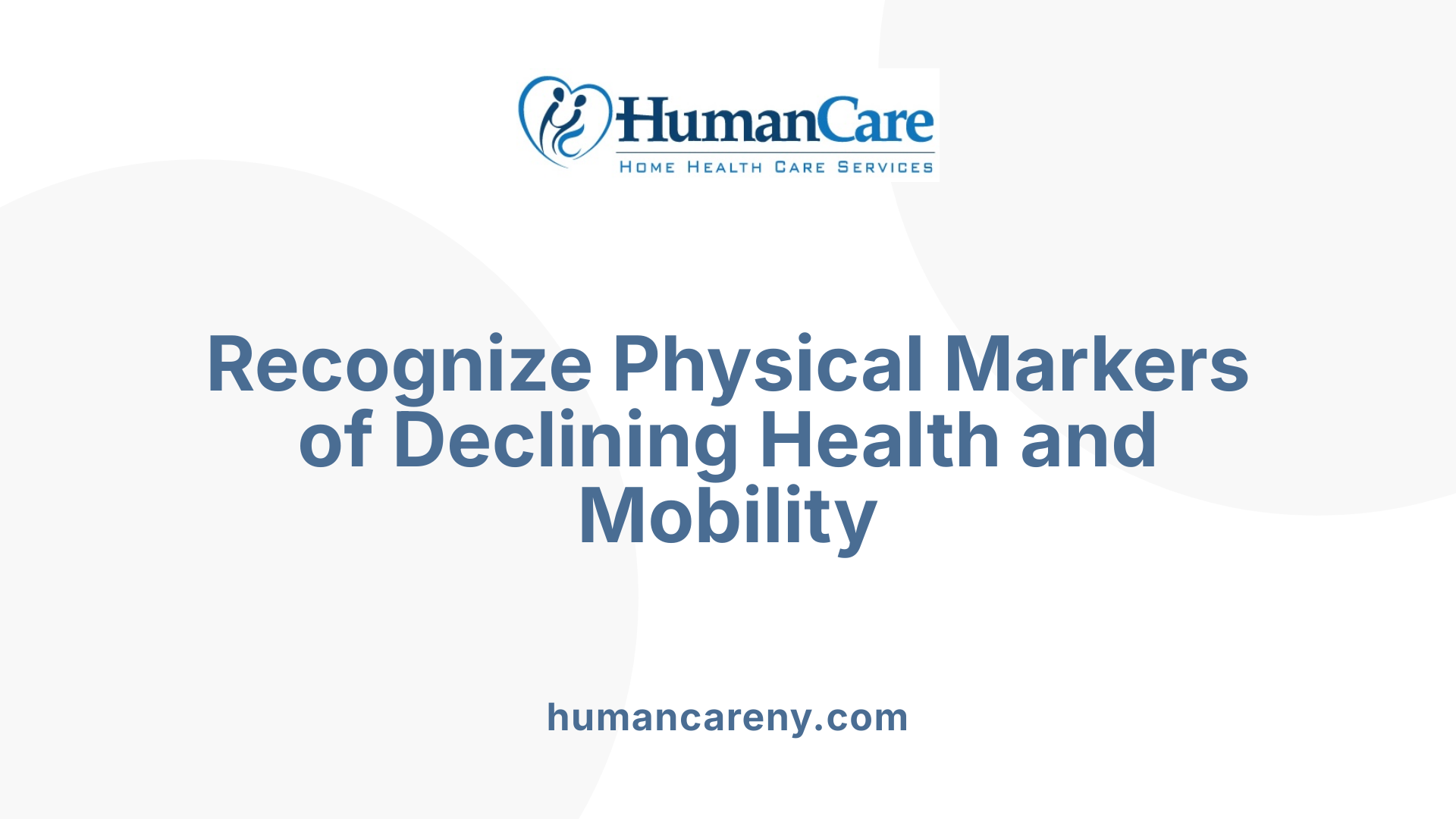 Recognize Physical Markers of Declining Health and Mobility