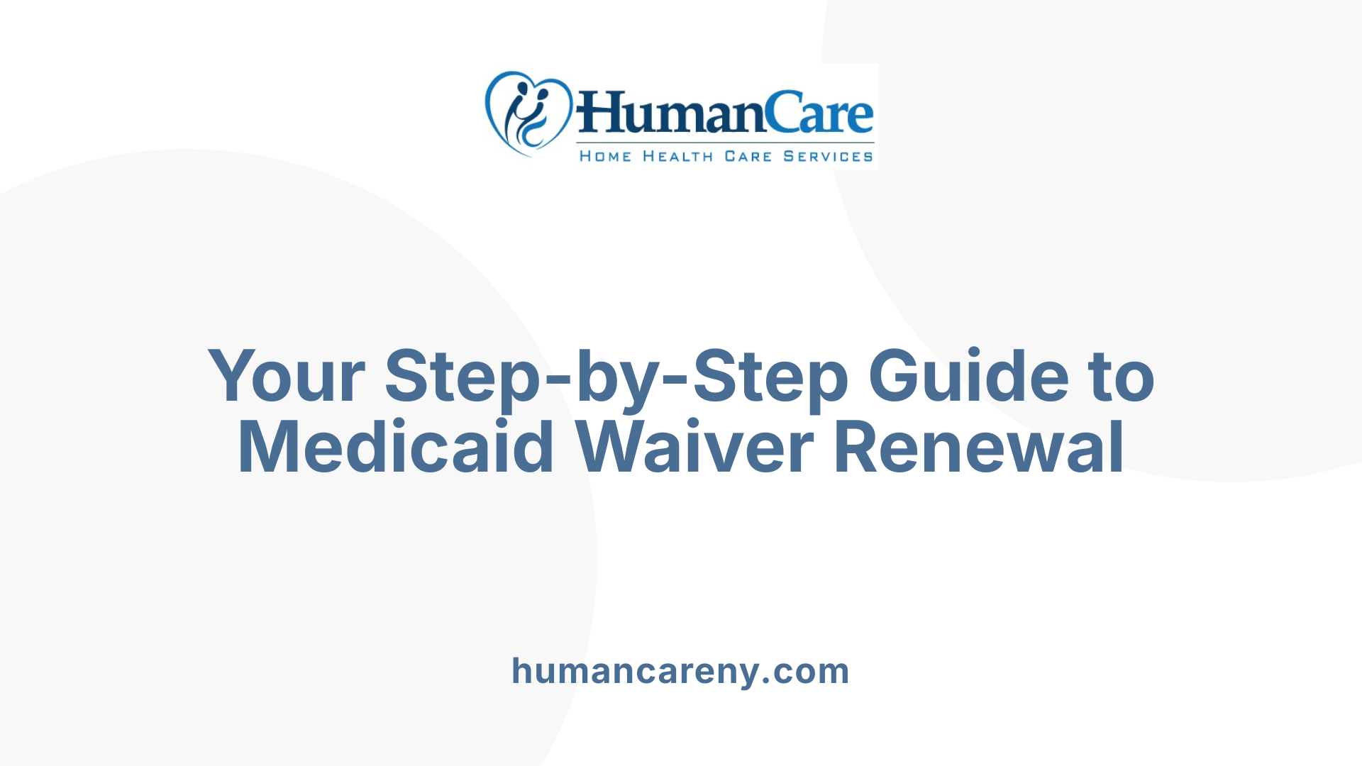 Your Step-by-Step Guide to Medicaid Waiver Renewal