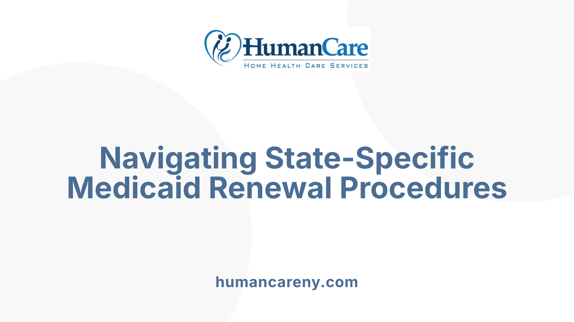 Navigating State-Specific Medicaid Renewal Procedures