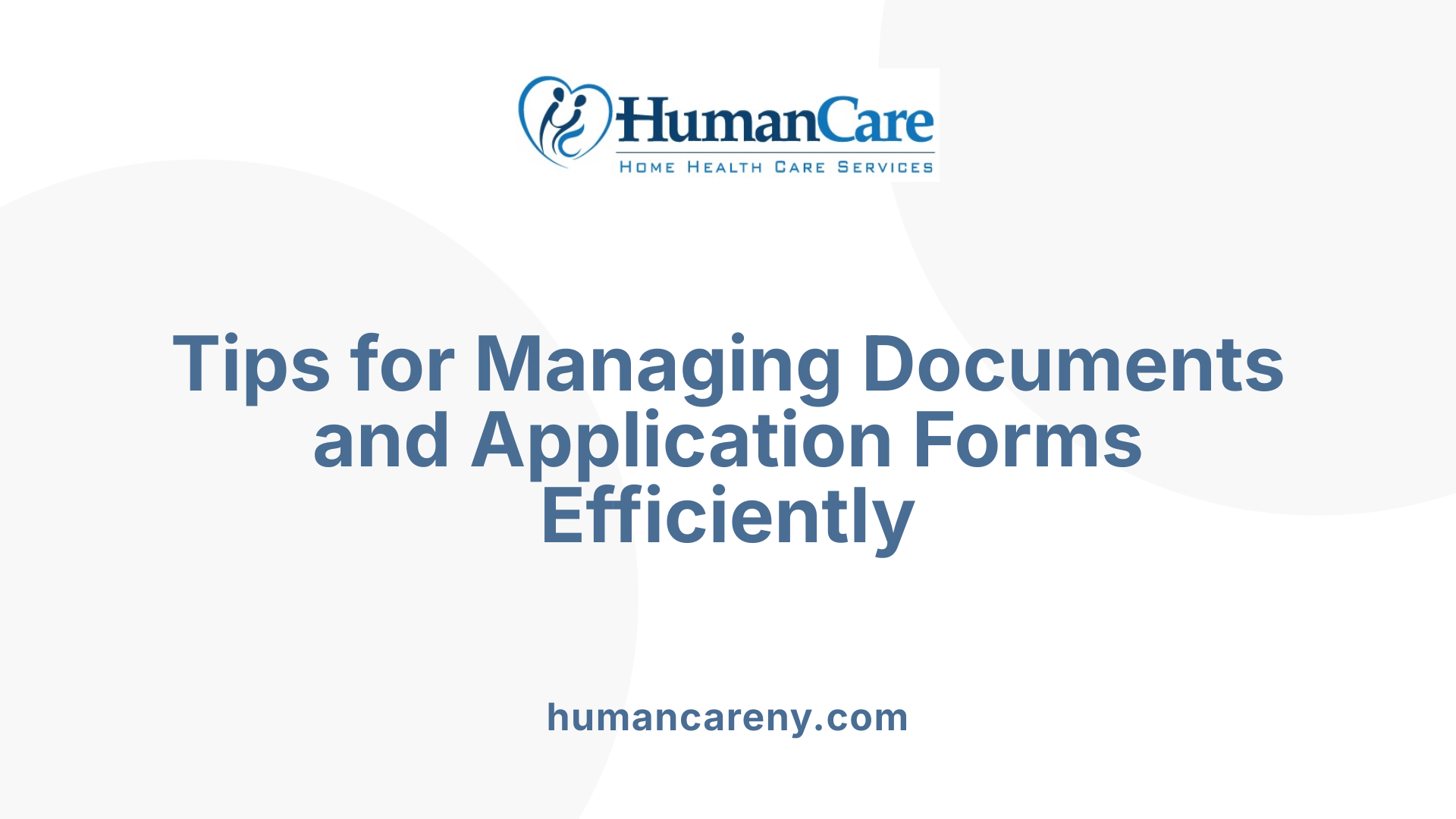 Tips for Managing Documents and Application Forms Efficiently