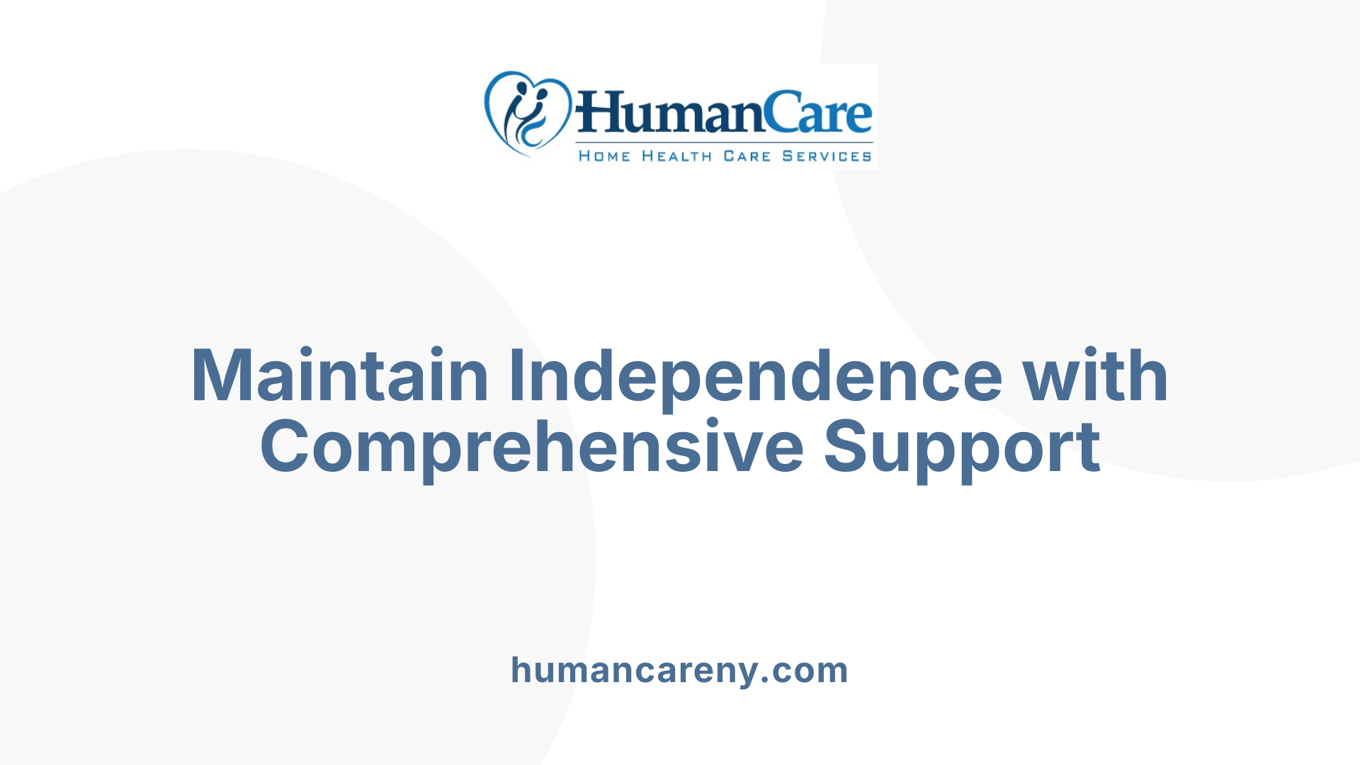 Maintain Independence with Comprehensive Support