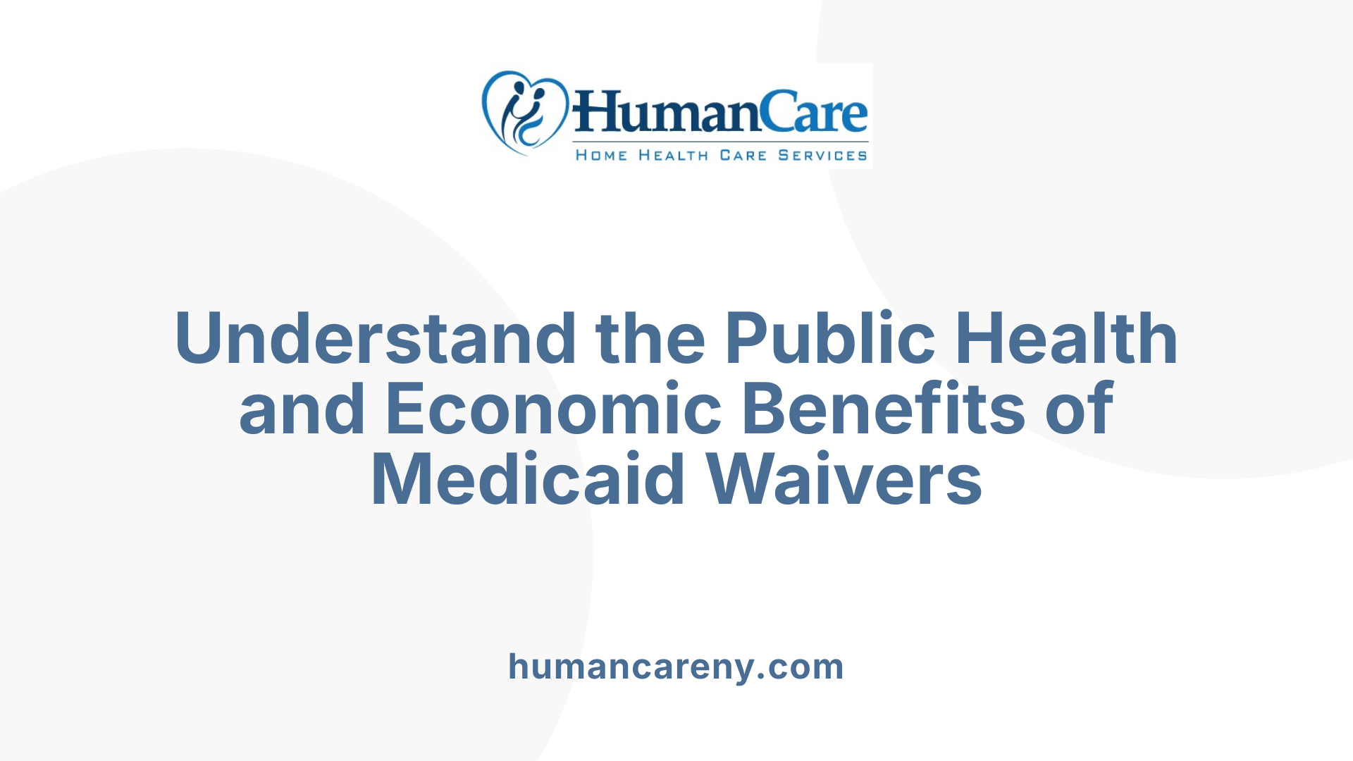 Understand the Public Health and Economic Benefits of Medicaid Waivers