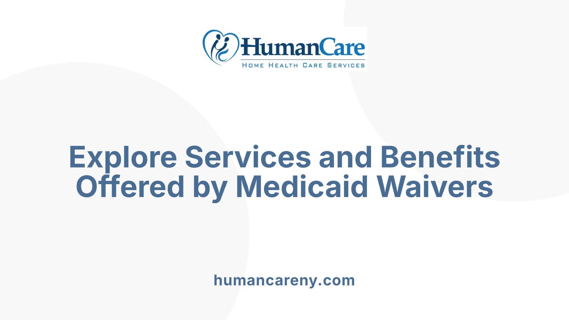 Explore Services and Benefits Offered by Medicaid Waivers