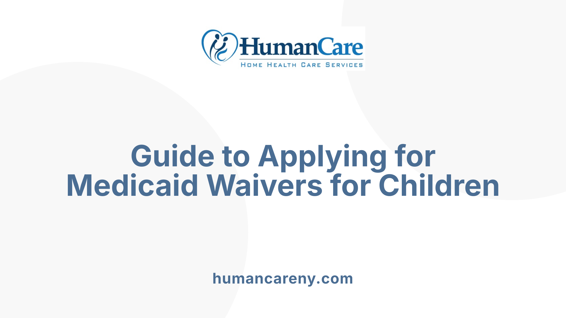 Guide to Applying for Medicaid Waivers for Children