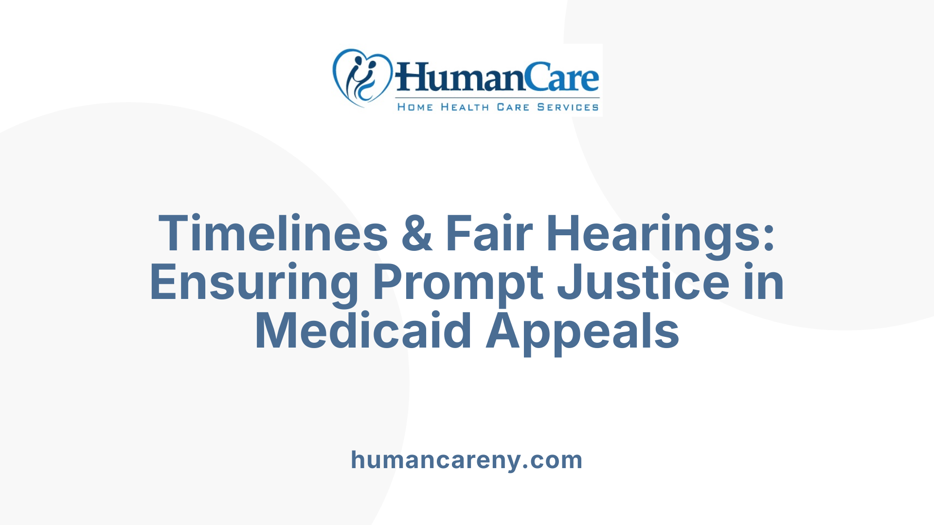 Timelines &amp; Fair Hearings: Ensuring Prompt Justice in Medicaid Appeals