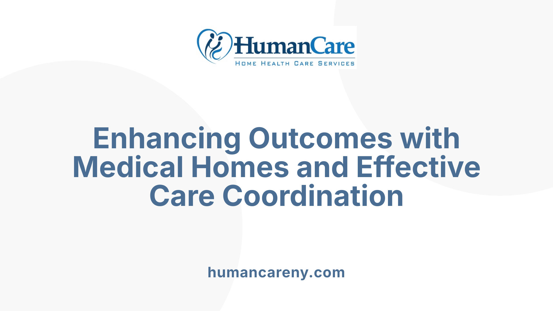 Enhancing Outcomes with Medical Homes and Effective Care Coordination