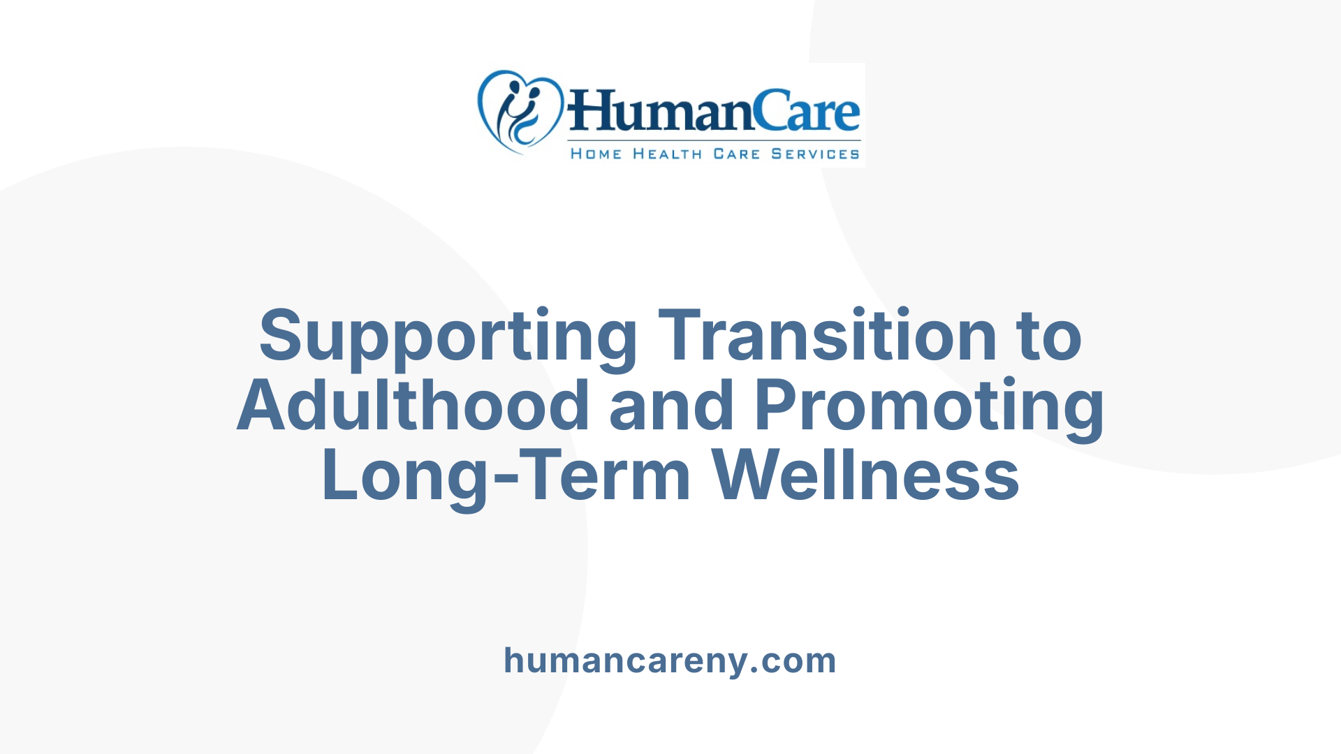 Supporting Transition to Adulthood and Promoting Long-Term Wellness