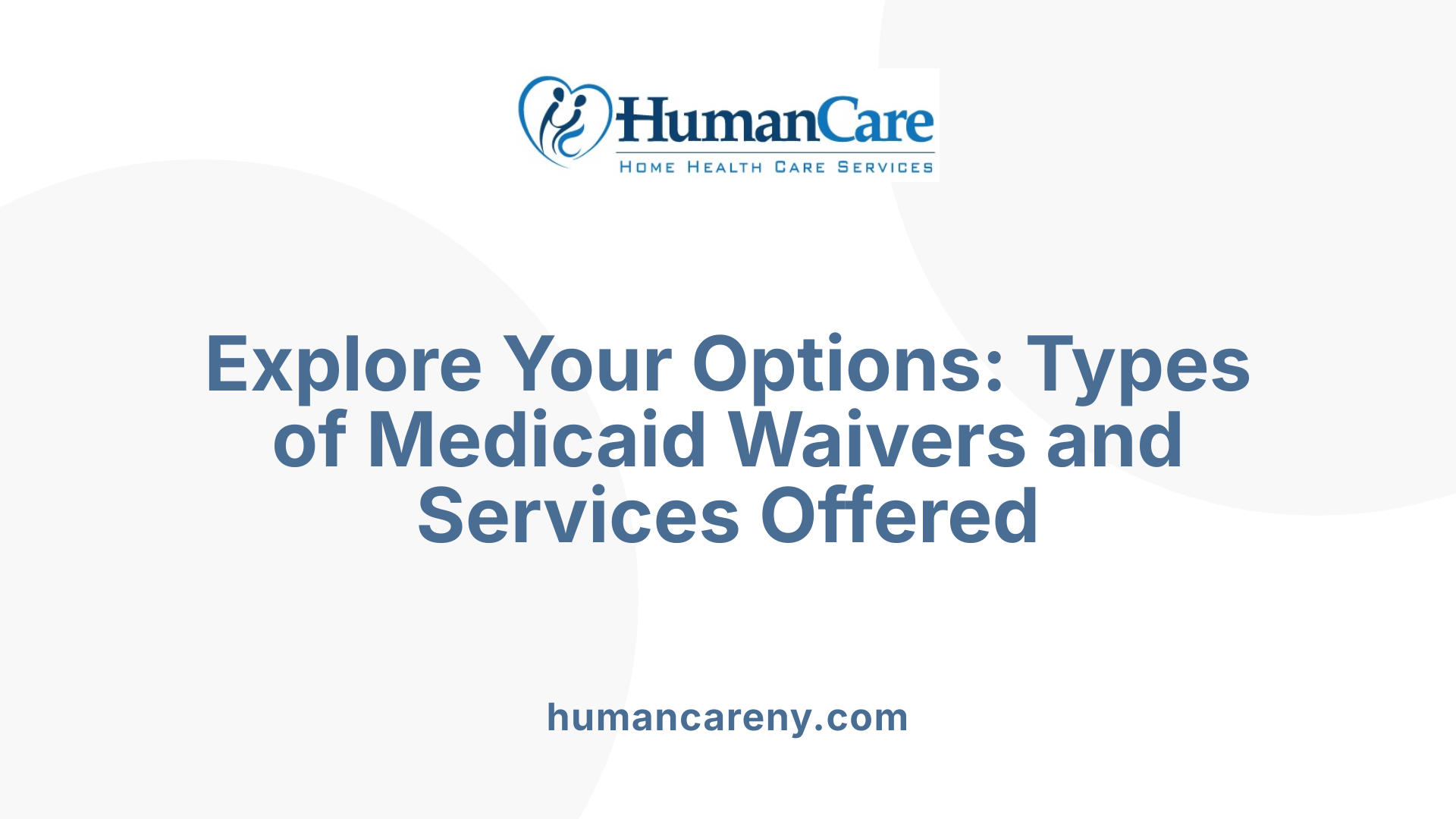 Explore Your Options: Types of Medicaid Waivers and Services Offered