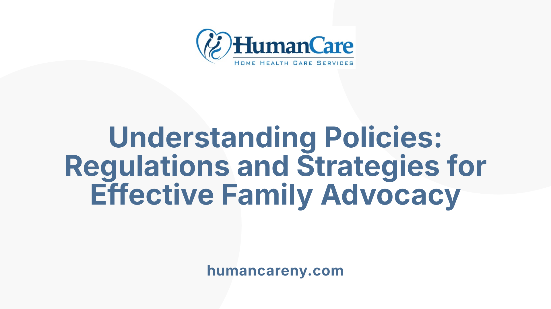 Understanding Policies: Regulations and Strategies for Effective Family Advocacy