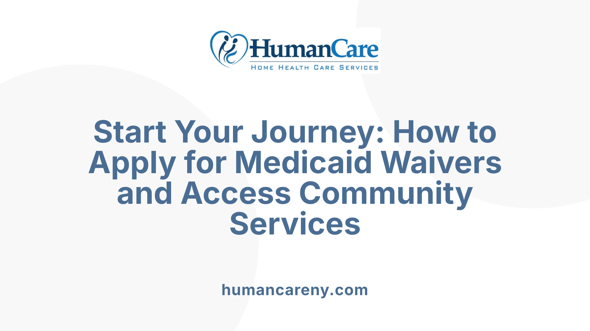 Start Your Journey: How to Apply for Medicaid Waivers and Access Community Services
