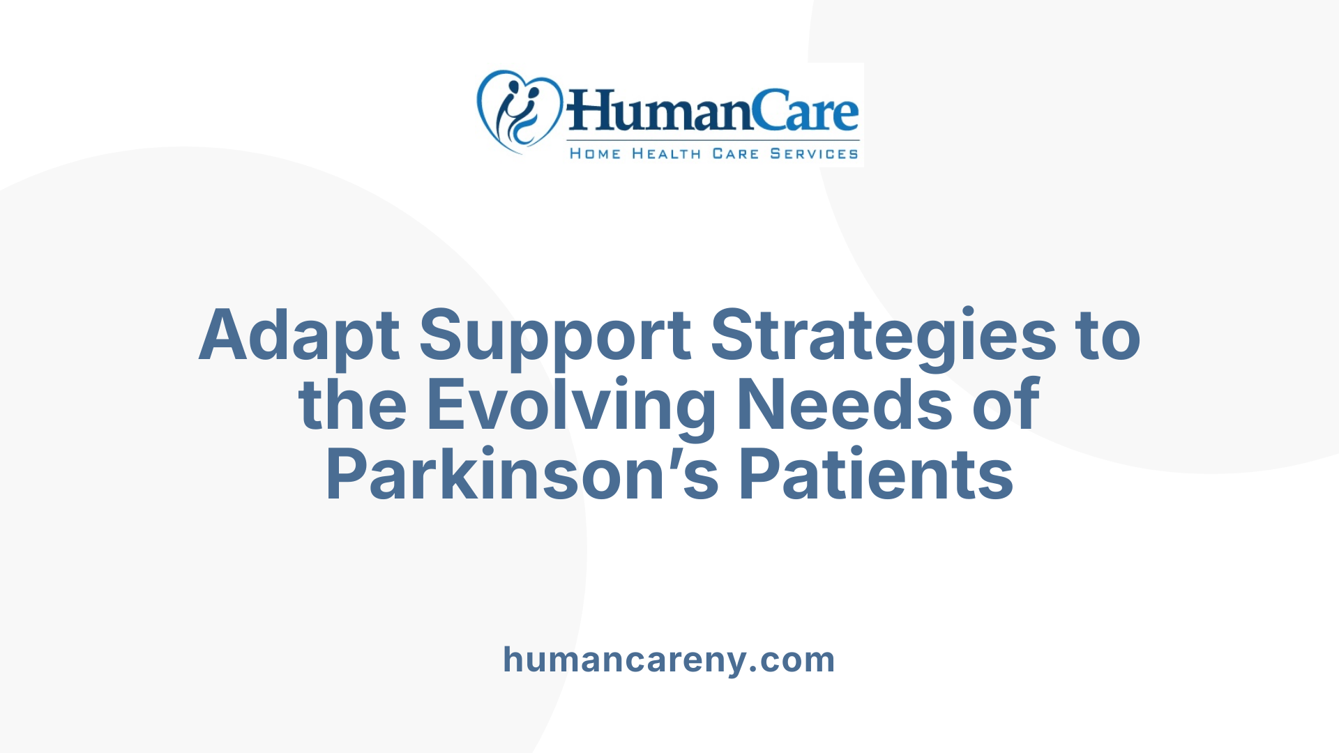 Adapt Support Strategies to the Evolving Needs of Parkinson’s Patients