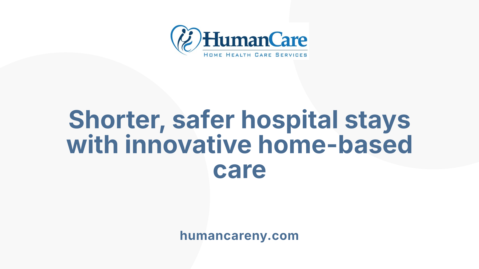 Shorter, safer hospital stays with innovative home-based care