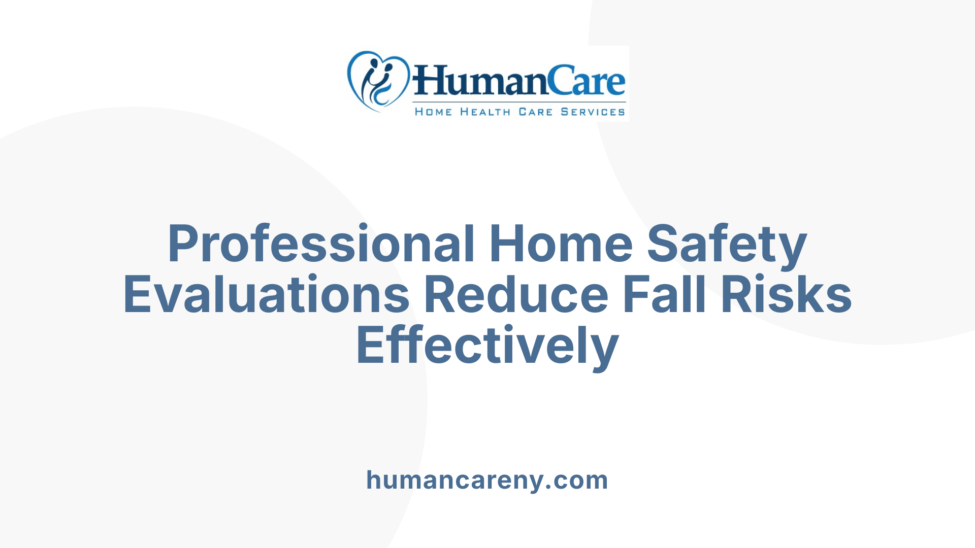 Professional Home Safety Evaluations Reduce Fall Risks Effectively