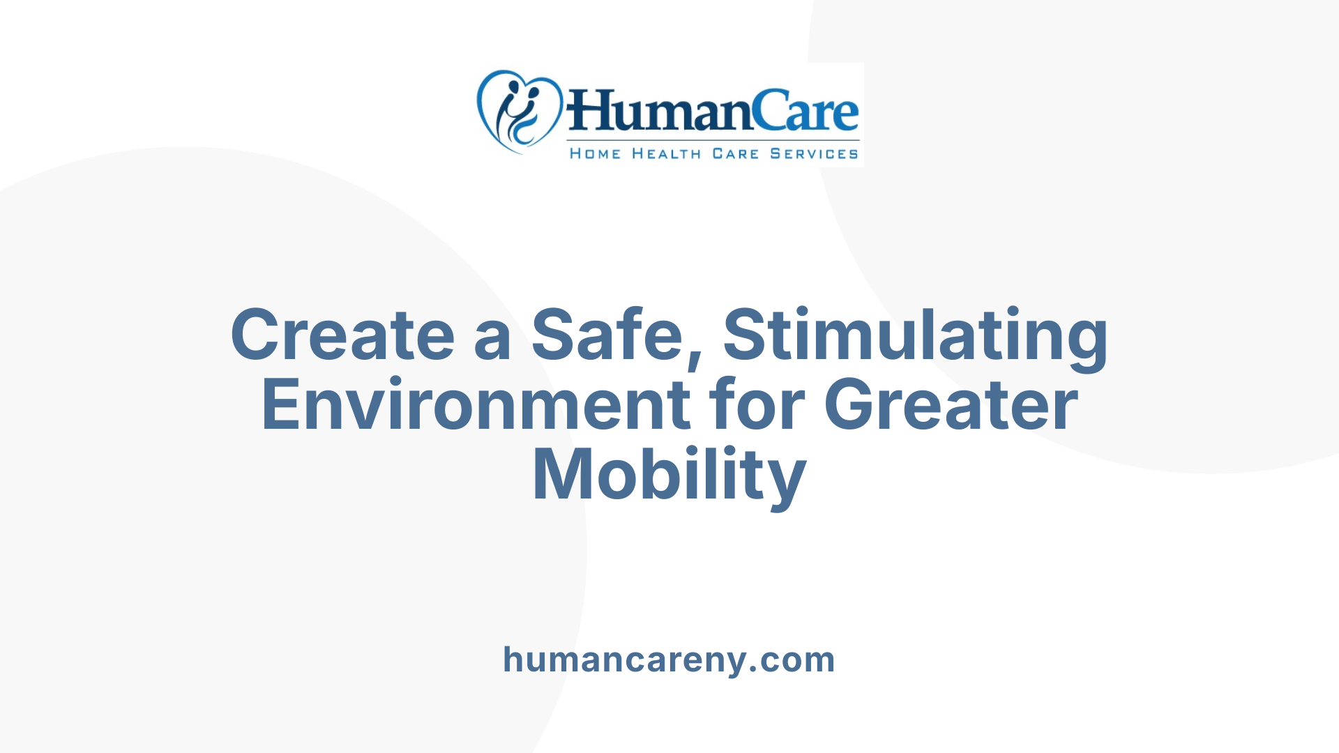 Create a Safe, Stimulating Environment for Greater Mobility