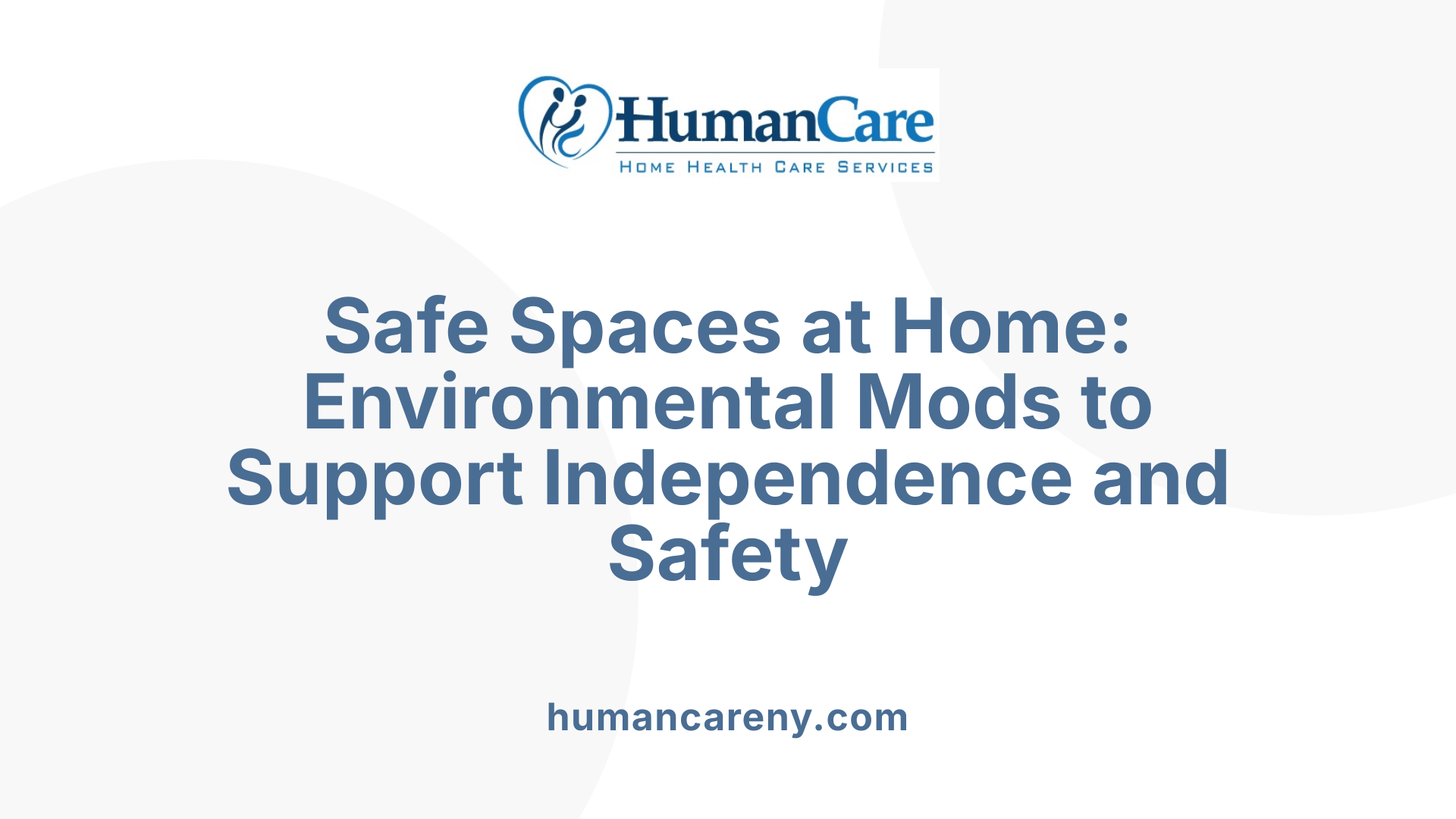 Safe Spaces at Home: Environmental Mods to Support Independence and Safety