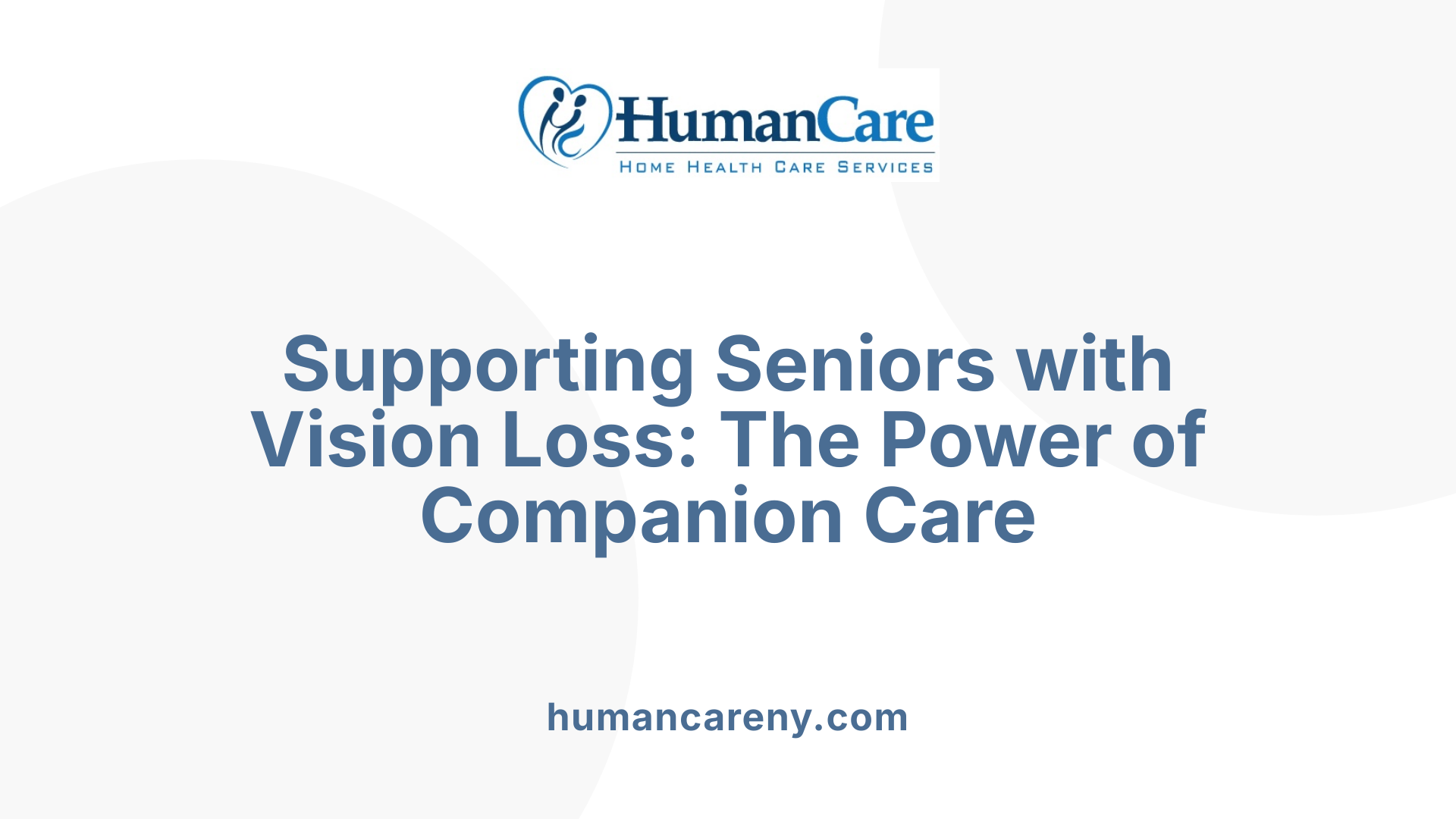 Supporting Seniors with Vision Loss: The Power of Companion Care