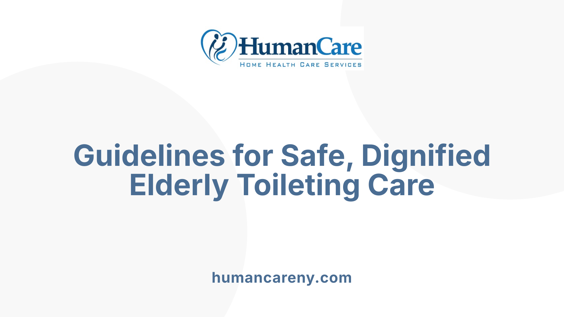 Guidelines for Safe, Dignified Elderly Toileting Care