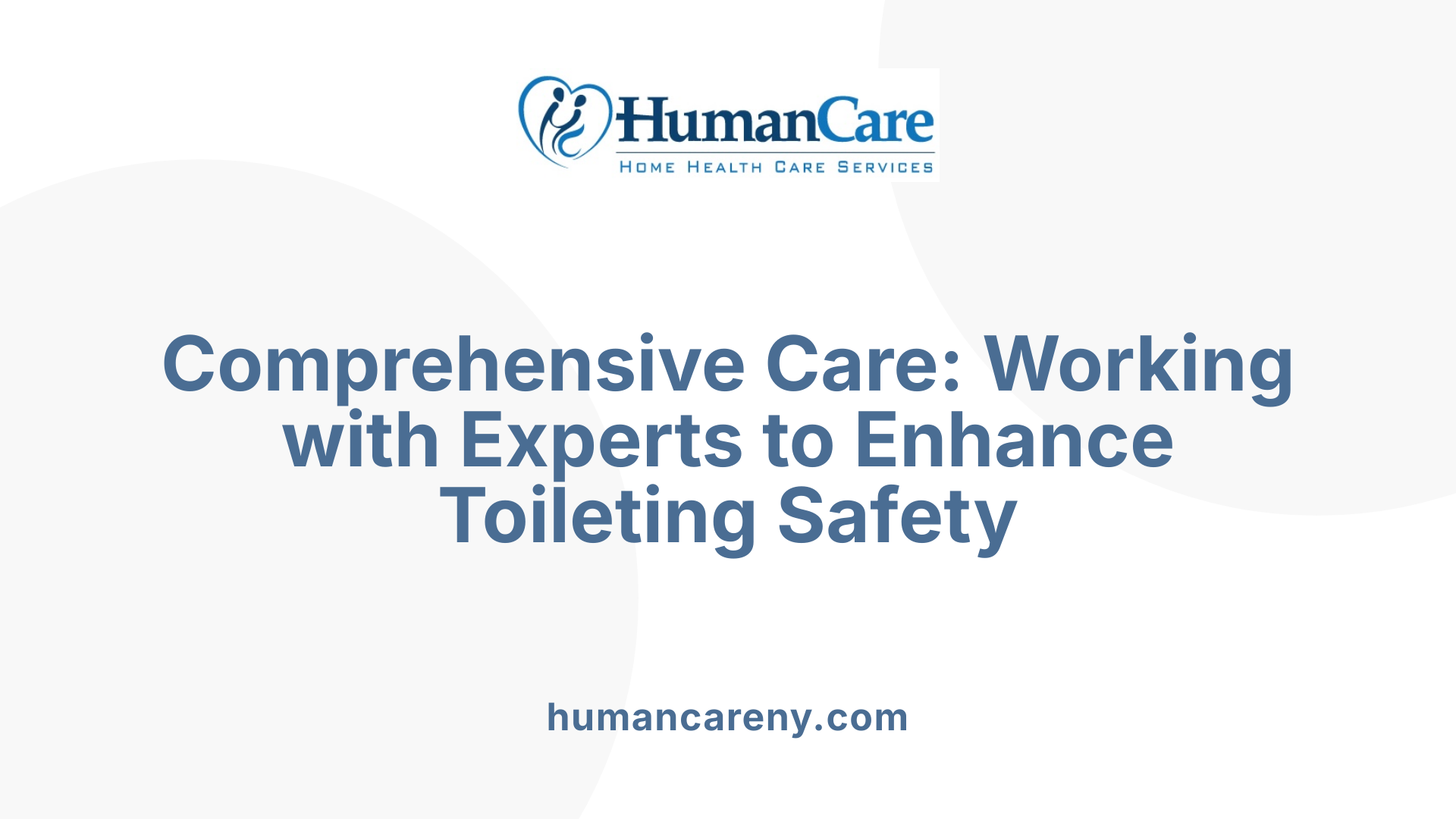 Comprehensive Care: Working with Experts to Enhance Toileting Safety