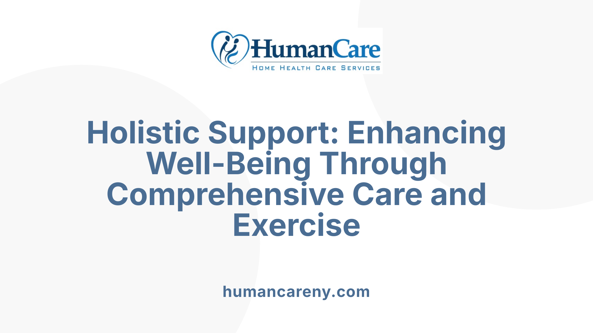 Holistic Support: Enhancing Well-Being Through Comprehensive Care and Exercise