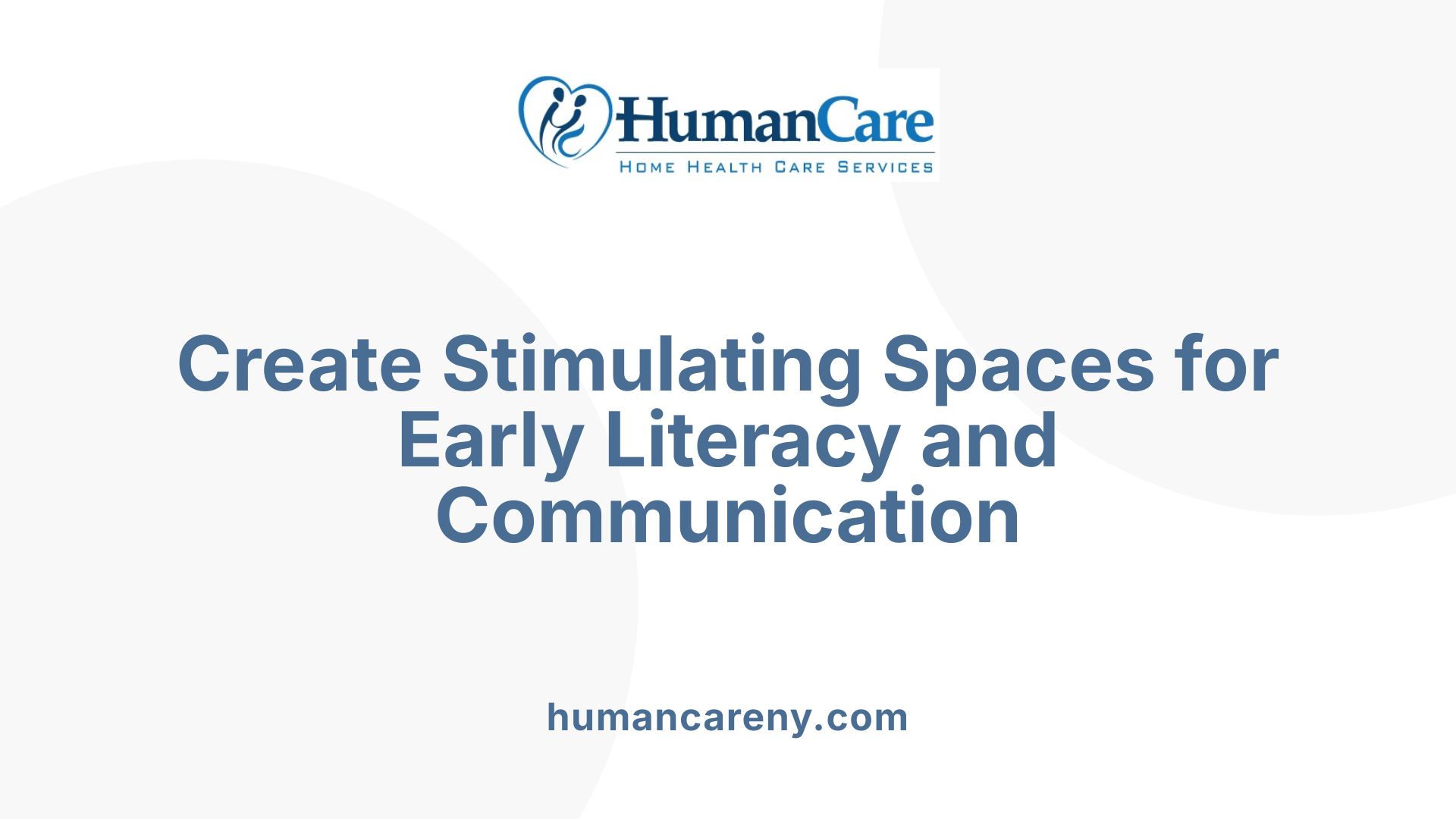 Create Stimulating Spaces for Early Literacy and Communication