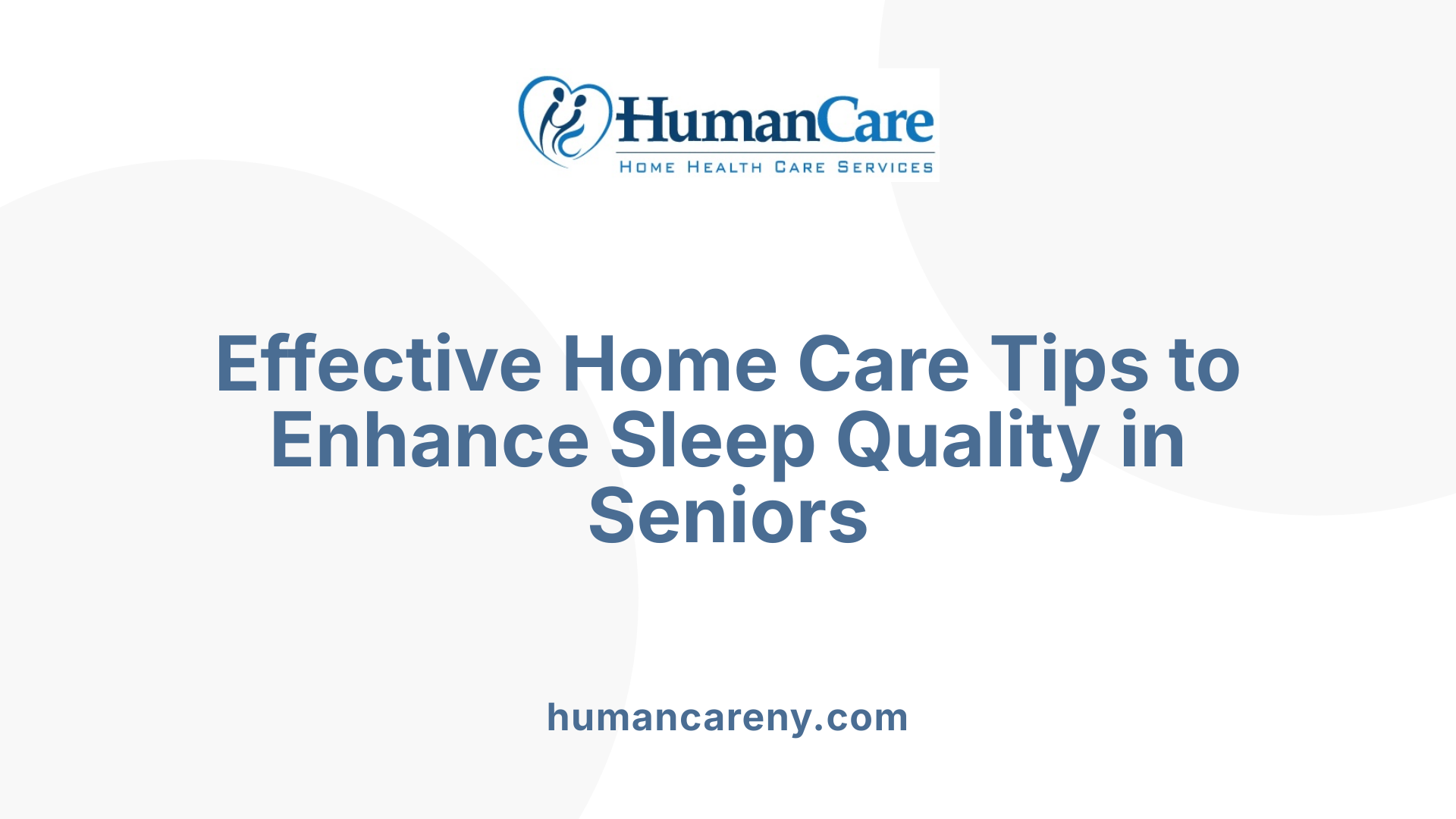 Effective Home Care Tips to Enhance Sleep Quality in Seniors