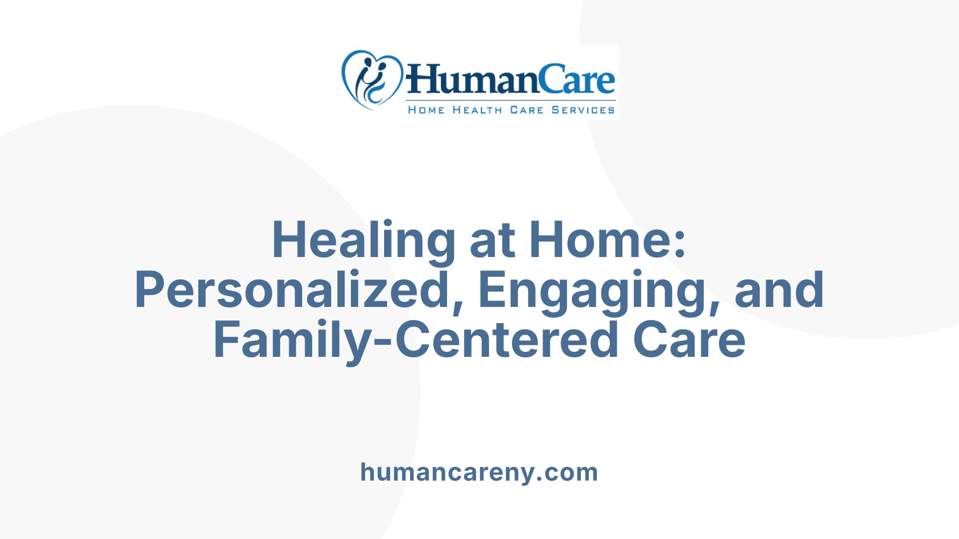 Healing at Home: Personalized, Engaging, and Family-Centered Care