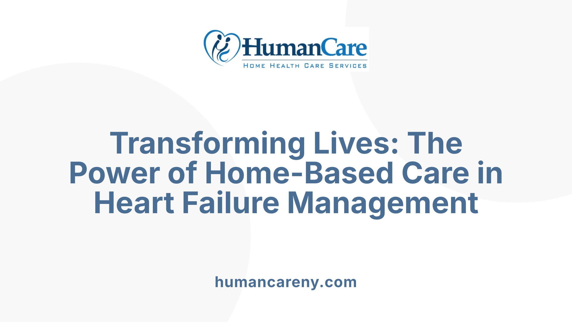 Transforming Lives: The Power of Home-Based Care in Heart Failure Management
